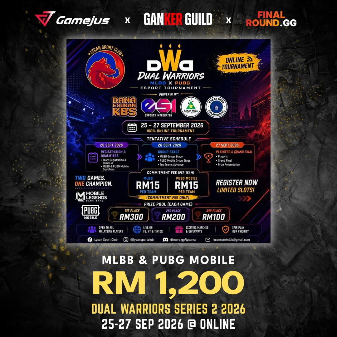 DUAL WARRIORS SERIES 2 2026 GAMEJUS X GANKER GUILD X FINAL ROUND.GG MLBB & PUBG MOBILE RM 1,200 DUAL WARRIORS SERIES 2 2026 25-27 SEP 2026 @ ONLINE