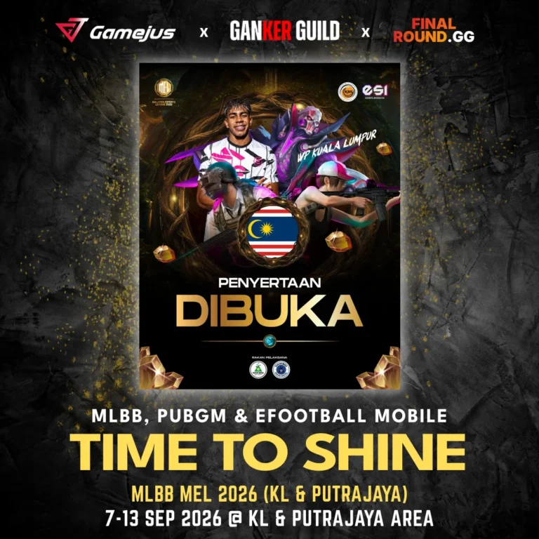 MLBB MEL 2026 (KL & PUTRAJAYA) GAMEJUS X GANKER GUILD X FINAL ROUND.GG MLBB, PUBGM & EFOOTBALL MOBILE TIME TO SHINE MLBB MEL 2026 (KL & PUTRAJAYA) 7-13 SEP 2026 @ KL & PUTRAJAYA AREA