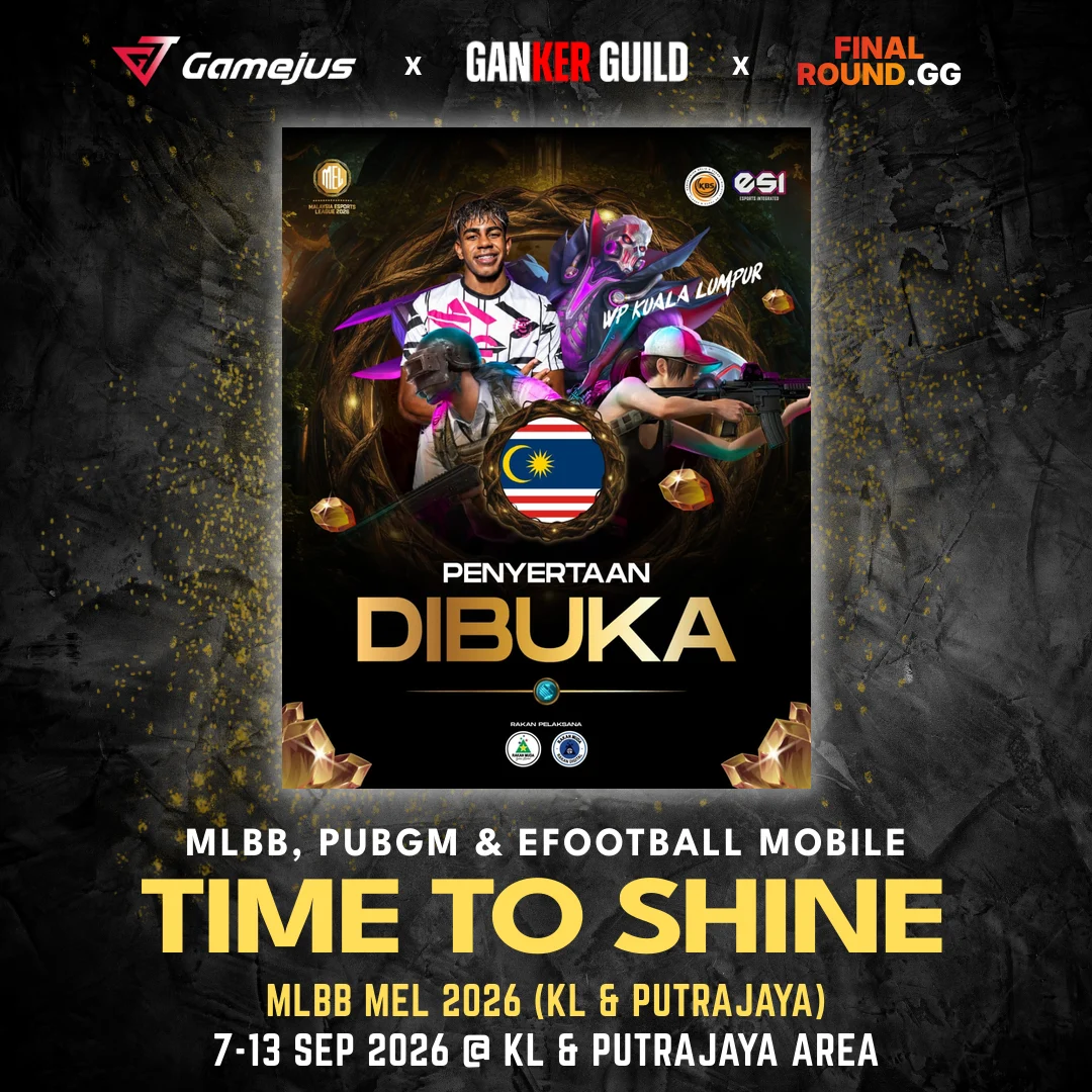 MLBB MEL 2026 (KL & PUTRAJAYA) GAMEJUS X GANKER GUILD X FINAL ROUND.GG MLBB, PUBGM & EFOOTBALL MOBILE TIME TO SHINE MLBB MEL 2026 (KL & PUTRAJAYA) 7-13 SEP 2026 @ KL & PUTRAJAYA AREA