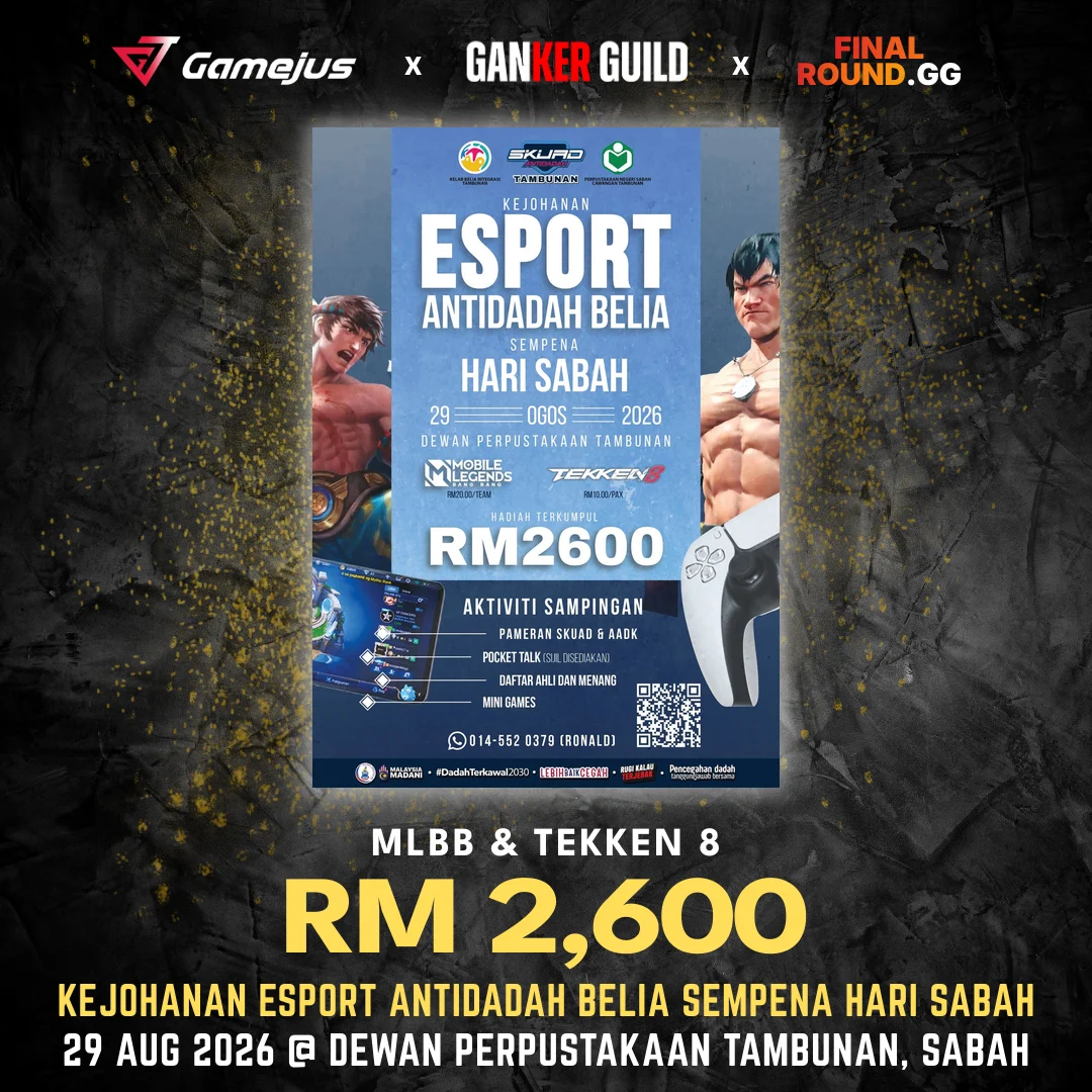 KEJOHANAN ESPORT ANTIDADAH BELIA SEMPENA HARI SABAH GAMEJUS X GANKER GUILD X FINAL ROUND.GG MLBB & TEKKEN 8 RM 2,600 KEJOHANAN ESPORT ANTIDADAH BELIA SEMPENA HARI SABAH 29 AUG 2026 @ DEWAN PERPUSTAKAAN TAMBUNAN, SABAH