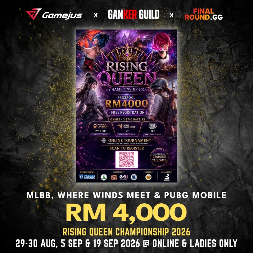GAMEJUS X GANKER GUILD X FINAL ROUND.GG MLBB, WHERE WINDS MEET & PUBG MOBILE RM 4,000 RISING QUEEN CHAMPIONSHIP 2026 29-30 AUG, 5 SEP & 19 SEP 2026 @ ONLINE & LADIES ONLY