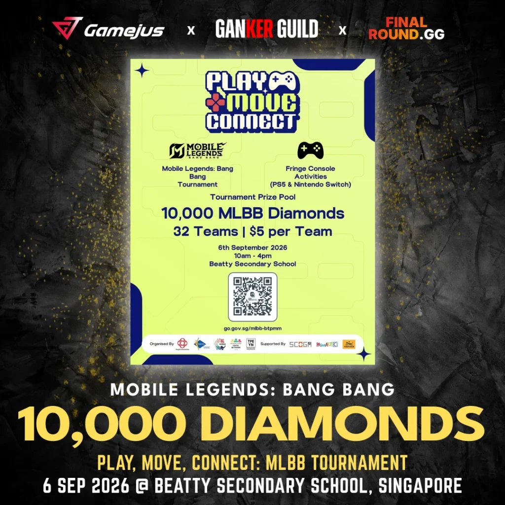 GAMEJUS X GANKER GUILD X FINAL ROUND.GG MOBILE LEGENDS BANG BANG 10,000 DIAMONDS PLAY, MOVE, CONNECT MLBB TOURNAMENT 6 SEP 2026 @ BEATTY SECONDARY SCHOOL, SINGAPORE