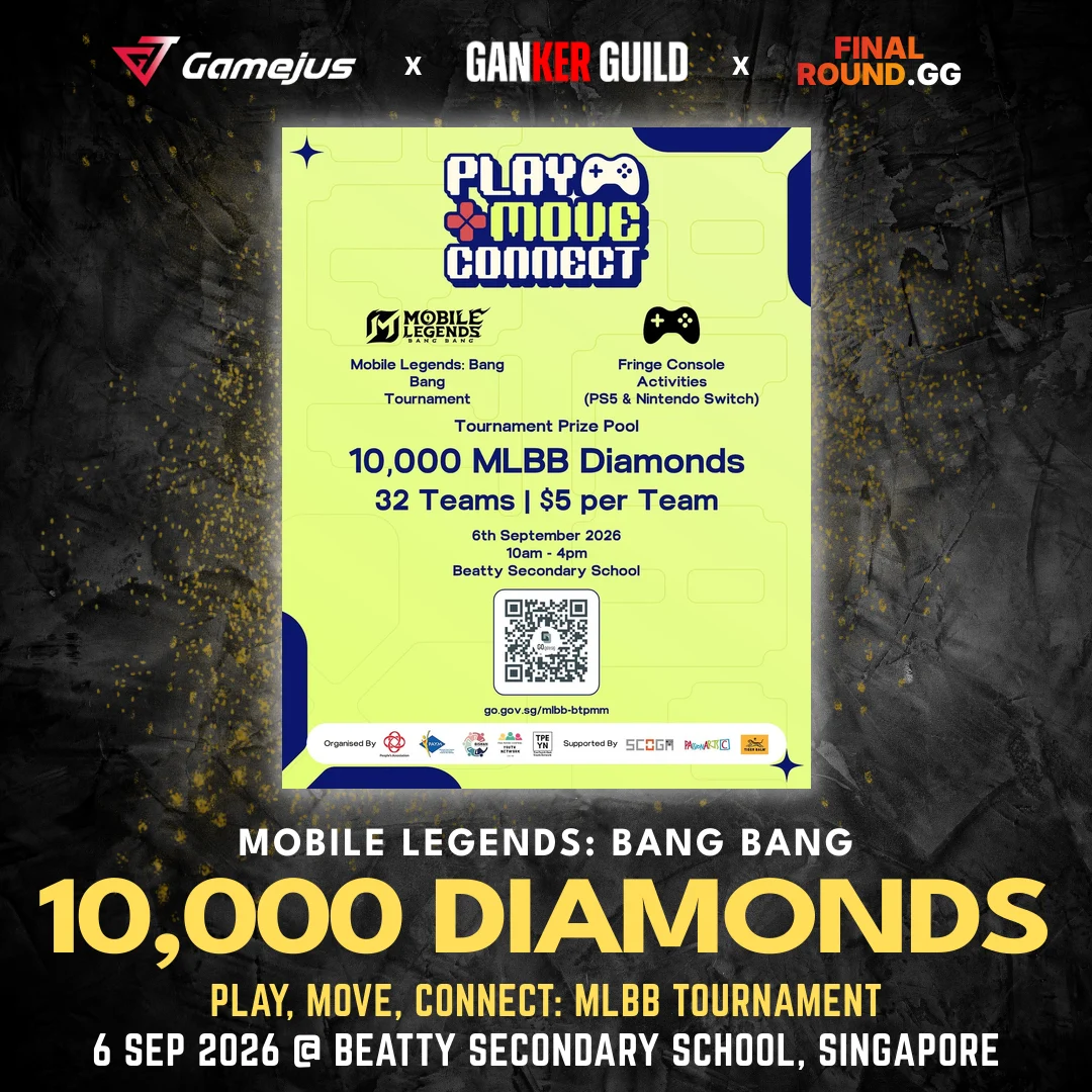 PLAY, MOVE, CONNECT: MLBB TOURNAMENT GAMEJUS X GANKER GUILD X FINAL ROUND.GG MOBILE LEGENDS BANG BANG 10,000 DIAMONDS PLAY, MOVE, CONNECT MLBB TOURNAMENT 6 SEP 2026 @ BEATTY SECONDARY SCHOOL, SINGAPORE