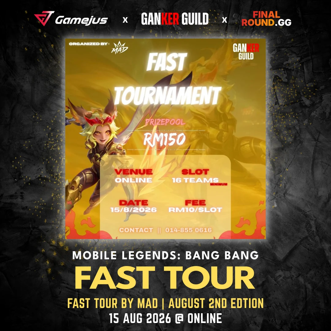 FAST TOUR BY MAD | AUGUST 2ND EDTION GAMEJUS X GANKER GUILD X FINAL ROUND.GG MOBILE LEGENDS BANG BANG FAST TOUR FAST TOUR BY MAD AUGUST 2ND EDTION 15 AUG 2026 @ ONLINE
