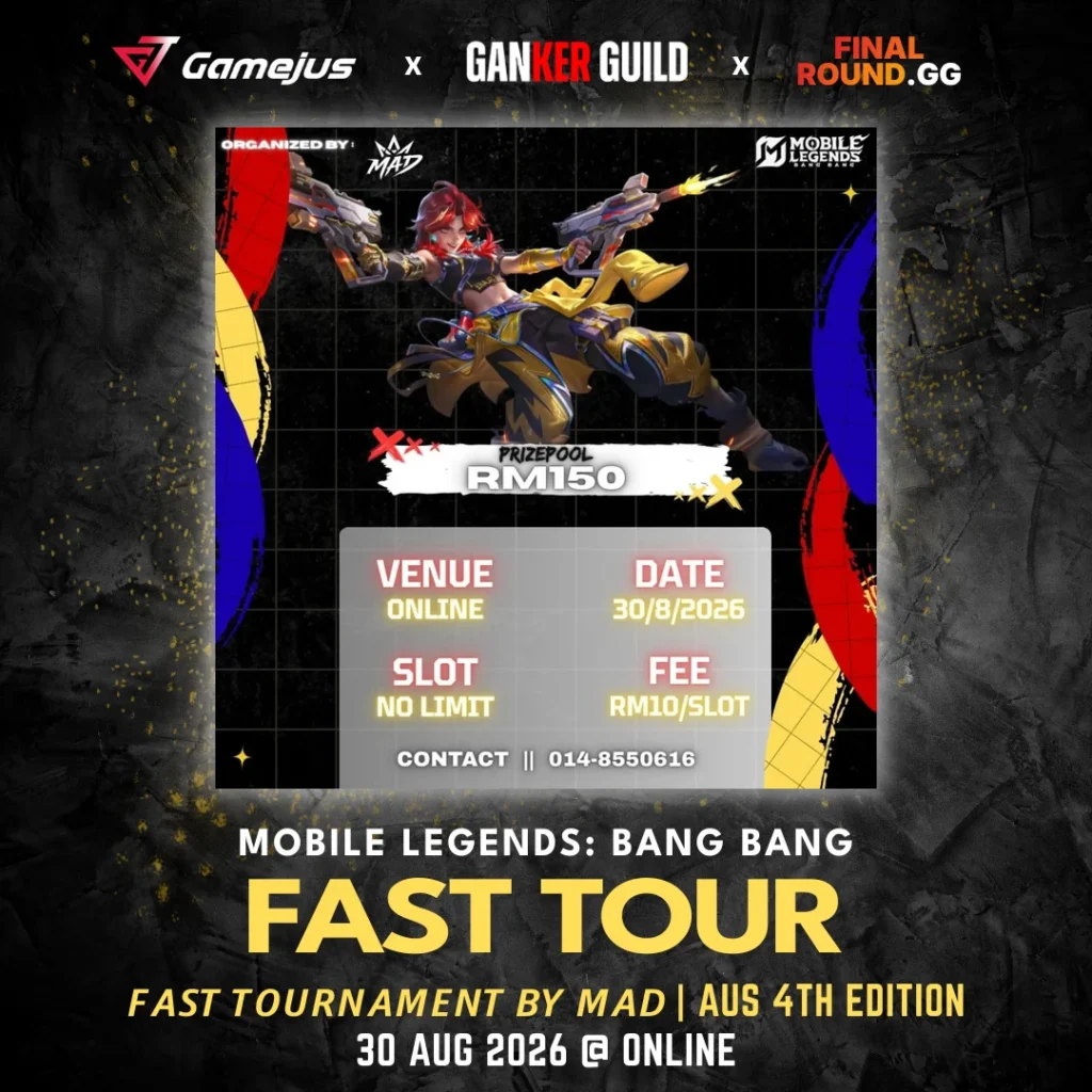 GAMEJUS X GANKER GUILD X FINAL ROUND.GG MOBILE LEGENDS BANG BANG FAST TOUR FAST TOURNAMENT BY MAD AUS 4TH EDITION 30 AUG 2026 @ ONLINE