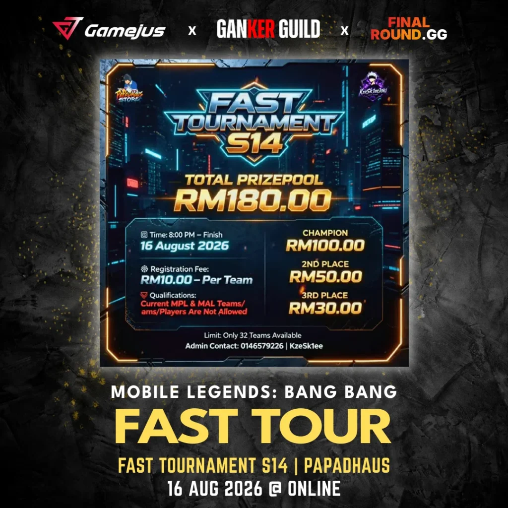 GAMEJUS X GANKER GUILD X FINAL ROUND.GG MOBILE LEGENDS BANG BANG FAST TOUR FAST TOURNAMENT S14 PAPADHAUS 16 AUG 2026 @ ONLINE