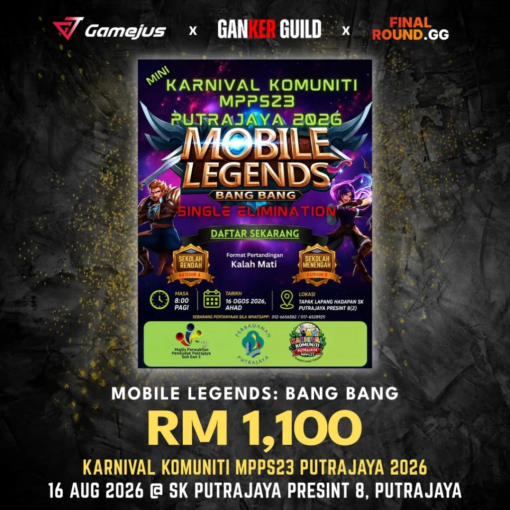 GAMEJUS X GANKER GUILD X FINAL ROUND.GG MOBILE LEGENDS BANG BANG RM 1,100 KARNIVAL KOMUNITI MPPS23 PUTRAJAYA 2026 16 AUG 2026 @ SK PUTRAJAYA PRESINT 8, PUTRAJAYA