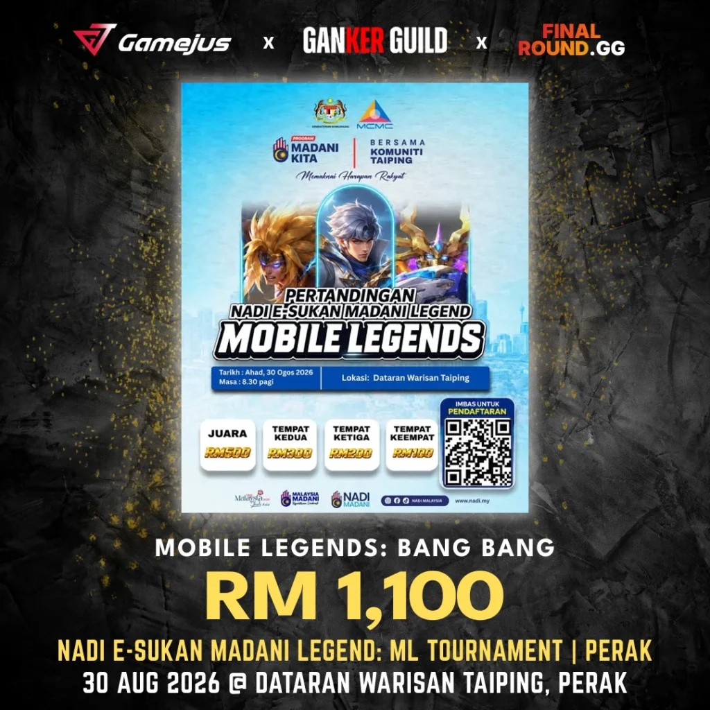 GAMEJUS X GANKER GUILD X FINAL ROUND.GG MOBILE LEGENDS BANG BANG RM 1,100 NADI E-SUKAN MADANI LEGEND ML TOURNAMENT PERAK 30 AUG 2026 @ DATARAN WARISAN TAIPING, PERAK