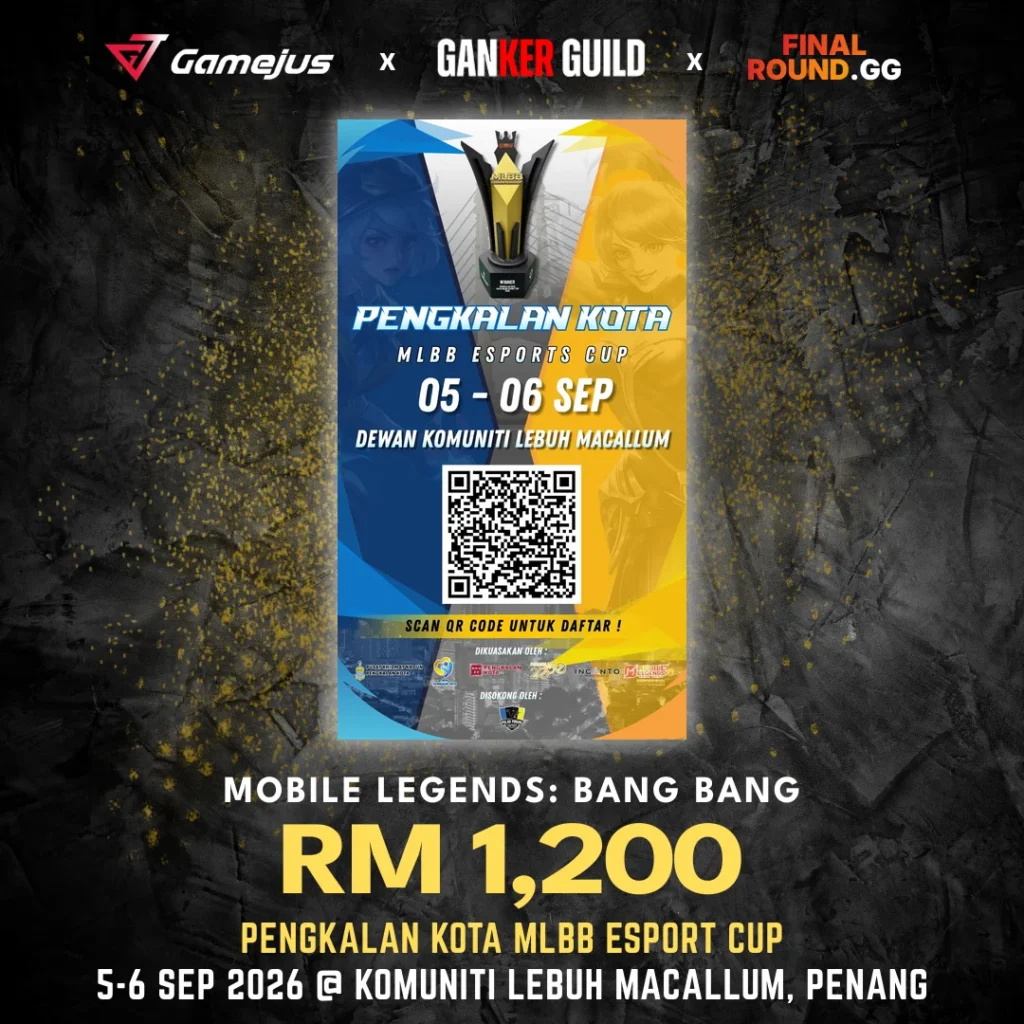 GAMEJUS X GANKER GUILD X FINAL ROUND.GG MOBILE LEGENDS BANG BANG RM 1,200 PENGKALAN KOTA MLBB ESPORT CUP 5-6 SEP 2026 @ KOMUNITI LEBUH MACALLUM, PENANG