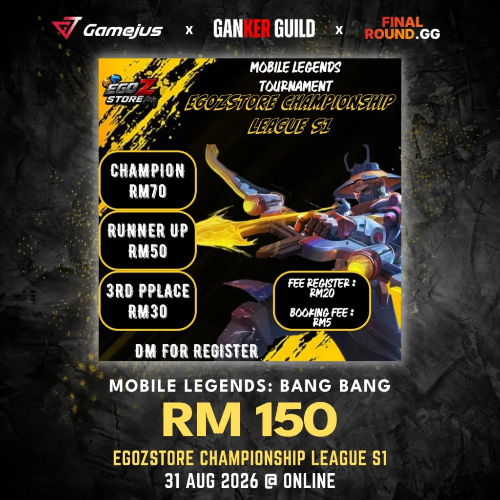 GAMEJUS X GANKER GUILD X FINAL ROUND.GG MOBILE LEGENDS BANG BANG RM 150 EGOZSTORE CHAMPIONSHIP LEAGUE S1 31 AUG 2026 @ ONLINE