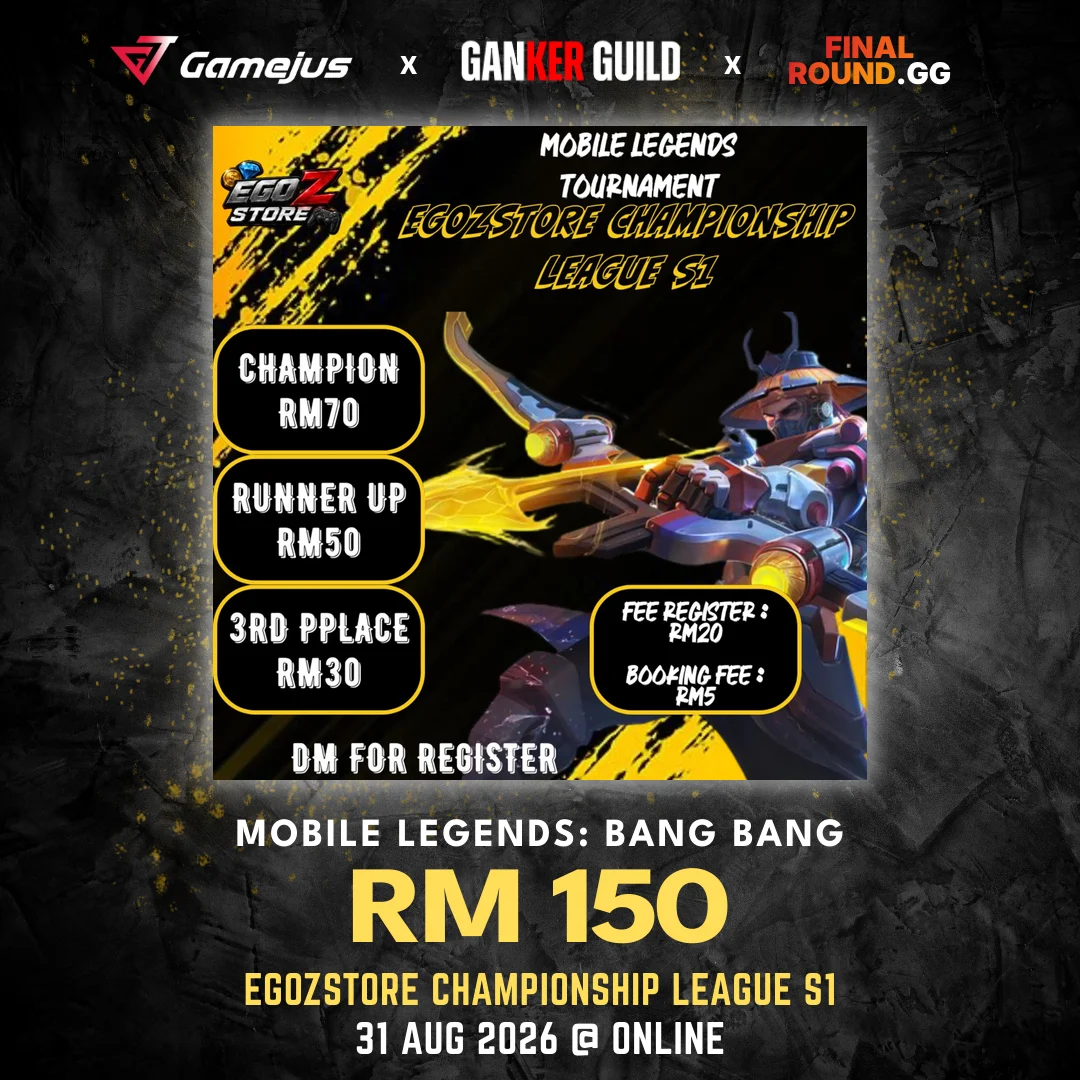 GAMEJUS X GANKER GUILD X FINAL ROUND.GG MOBILE LEGENDS BANG BANG RM 150 EGOZSTORE CHAMPIONSHIP LEAGUE S1 31 AUG 2026 @ ONLINE
