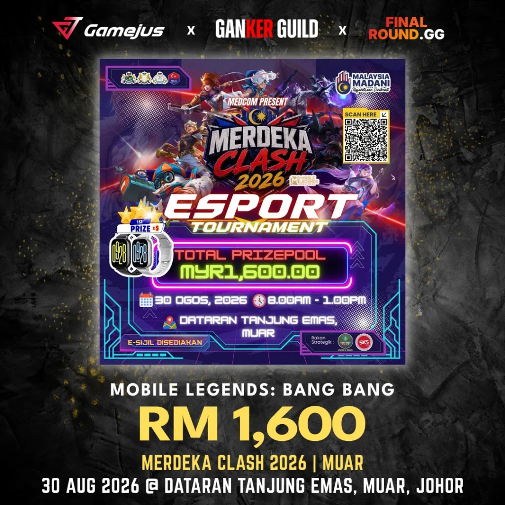 GAMEJUS X GANKER GUILD X FINAL ROUND.GG MOBILE LEGENDS BANG BANG RM 1,600 MERDEKA CLASH 2026 MUAR 30 AUG 2026 @ DATARAN TANJUNG EMAS, MUAR, JOHOR