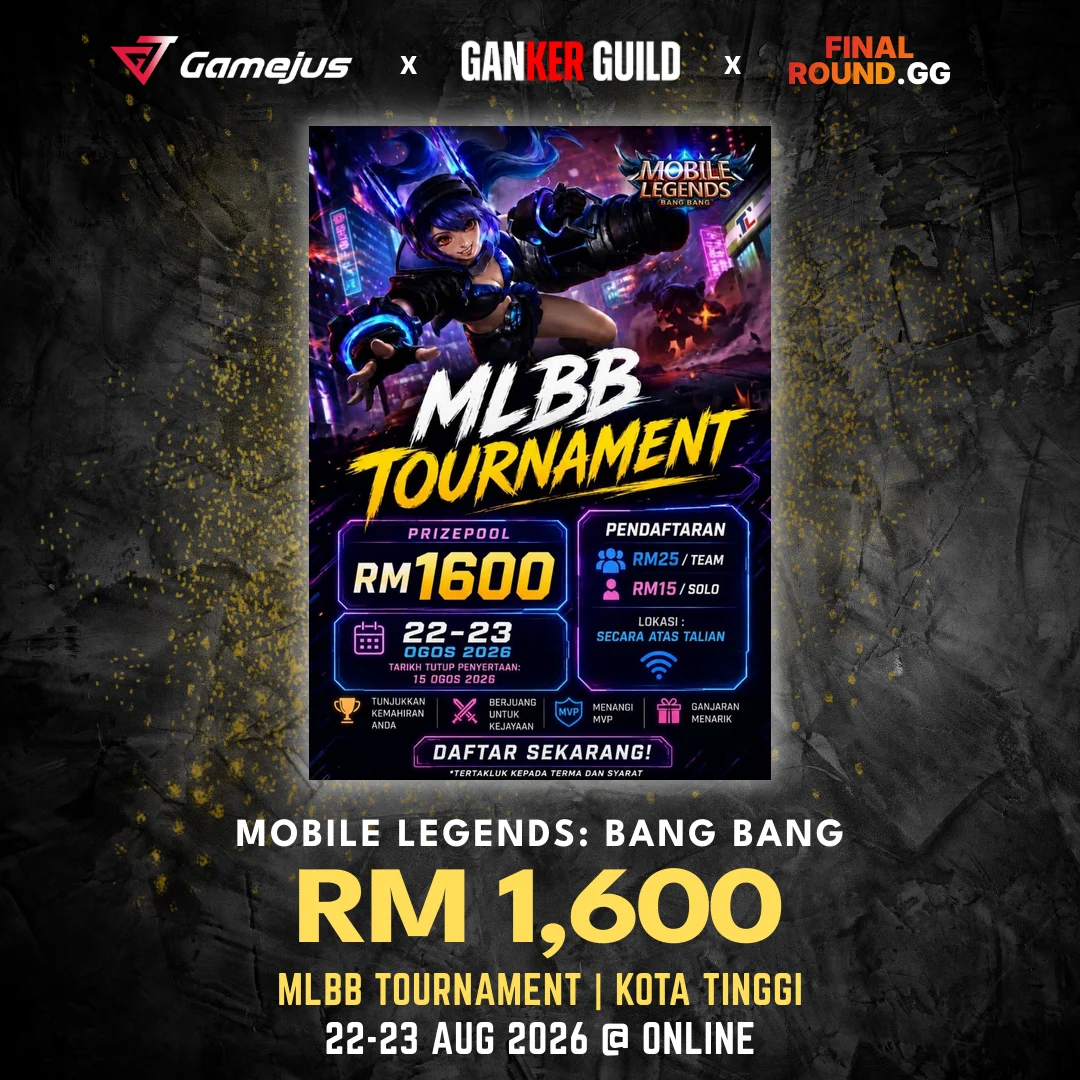 MLBB TOURNAMENT | KOTA TINGGI GAMEJUS X GANKER GUILD X FINAL ROUND.GG MOBILE LEGENDS BANG BANG RM 1,600 MLBB TOURNAMENT KOTA TINGGI 22-23 AUG 2026 @ ONLINE