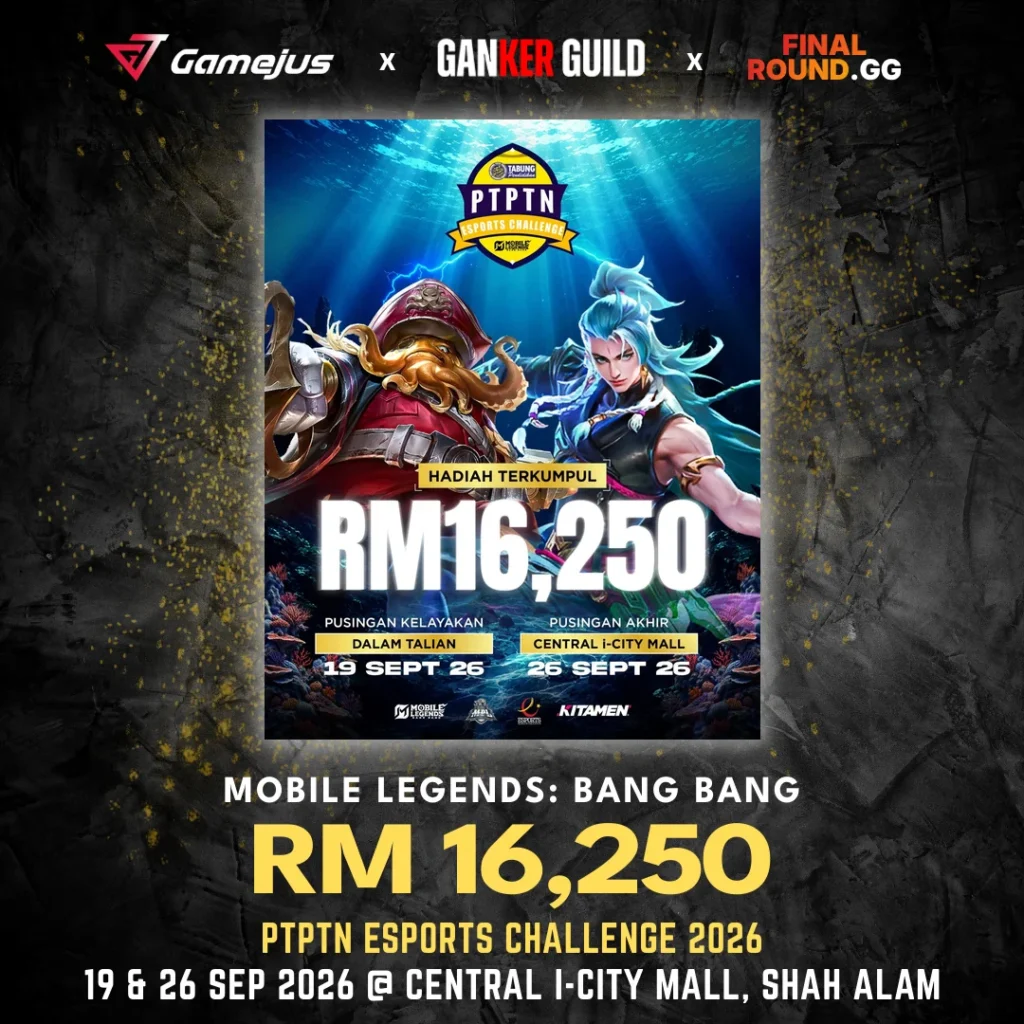 GAMEJUS X GANKER GUILD X FINAL ROUND.GG MOBILE LEGENDS BANG BANG RM 16,250 PTPTN ESPORTS CHALLENGE 2026 19 & 26 SEP 2026 @ CENTRAL I-CITY MALL, SHAH ALAM