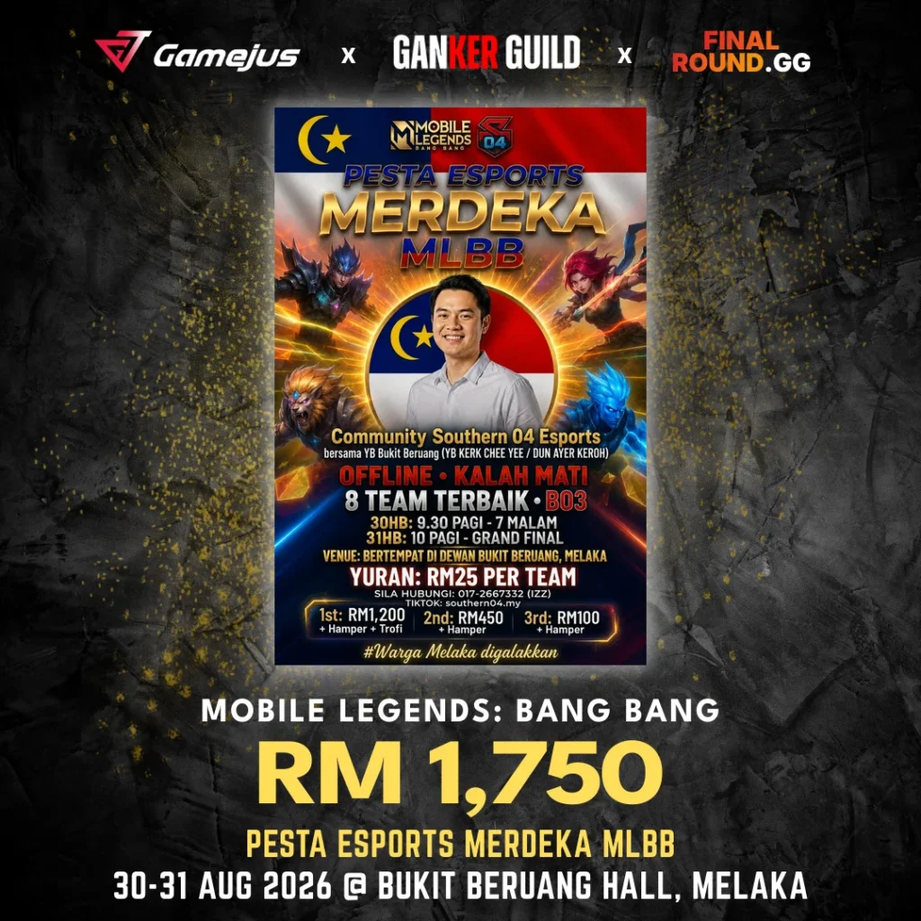 GAMEJUS X GANKER GUILD X FINAL ROUND.GG MOBILE LEGENDS BANG BANG RM 1,750 PESTA ESPORTS MERDEKA MLBB 30-31 AUG 2026 @ BUKIT BERUANG HALL, MELAKA