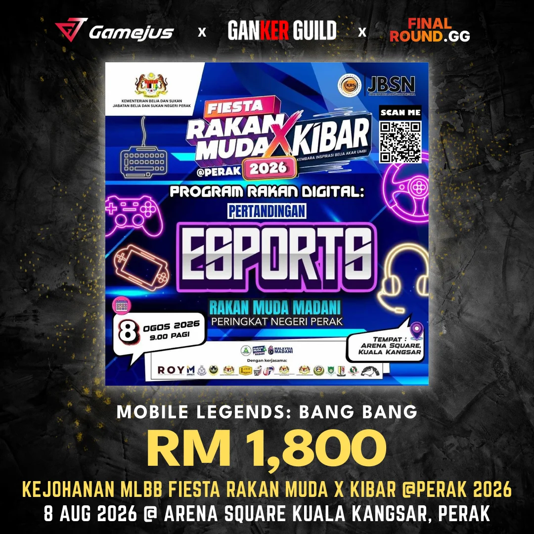 GAMEJUS X GANKER GUILD X FINAL ROUND.GG MOBILE LEGENDS BANG BANG RM 1,800 KEJOHANAN MLBB FIESTA RAKAN MUDA X KIBAR @PERAK 2026 8 AUG 2026 @ ARENA SQUARE KUALA KANGSAR, PERAK