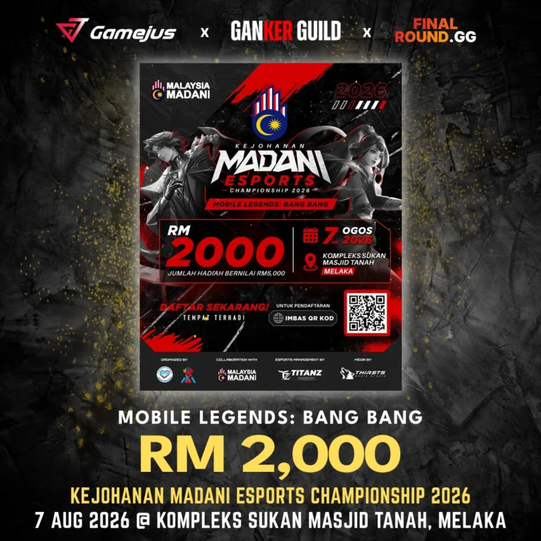 GAMEJUS X GANKER GUILD X FINAL ROUND.GG MOBILE LEGENDS BANG BANG RM 2,000 KEJOHANAN MADANI ESPORTS CHAMPIONSHIP 2026 7 AUG 2026 @ KOMPLEKS SUKAN MASJID TANAH, MELAKA