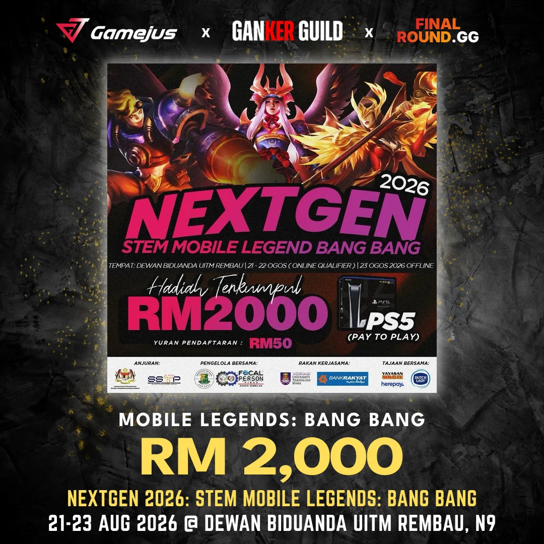 NEXTGEN 2026: STEM MOBILE LEGENDS: BANG BANG GAMEJUS X GANKER GUILD X FINAL ROUND.GG MOBILE LEGENDS BANG BANG RM 2,000 NEXTGEN 2026 STEM MOBILE LEGENDS BANG BANG 21-23 AUG 2026 @ DEWAN BIDUANDA UITM REMBAU, N9