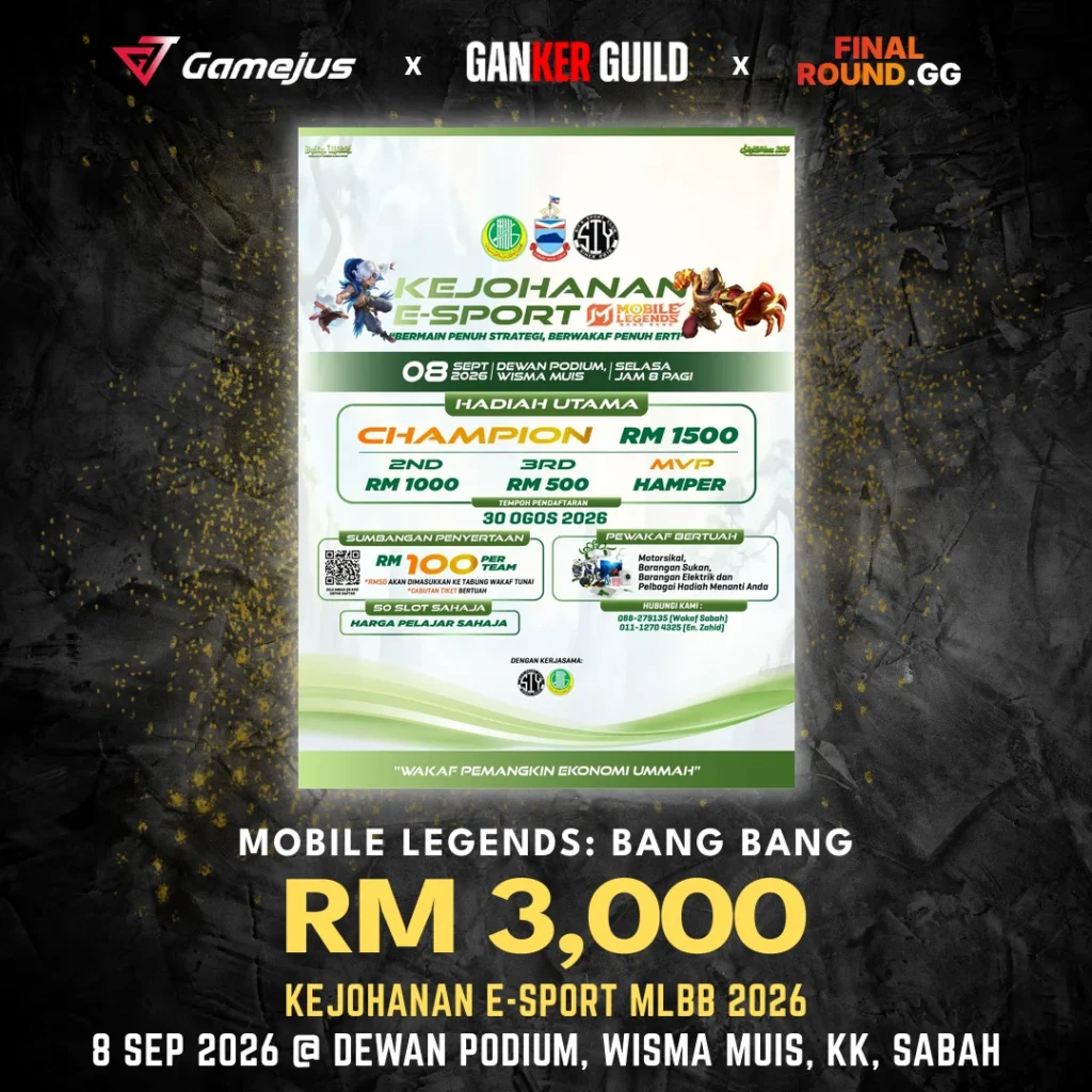 GAMEJUS X GANKER GUILD X FINAL ROUND.GG MOBILE LEGENDS BANG BANG RM 3,000 KEJOHANAN E-SPORT MLBB 2026 8 SEP 2026 @ DEWAN PODIUM, WISMA MUIS, KK, SABAH