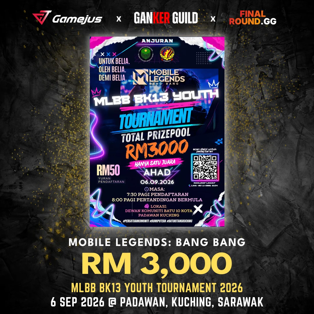 MLBB BK13 YOUTH TOURNAMENT 2026 GAMEJUS X GANKER GUILD X FINAL ROUND.GG MOBILE LEGENDS BANG BANG RM 3,000 MLBB BK13 YOUTH TOURNAMENT 2026 6 SEP 2026 @ PADAWAN, KUCHING, SARAWAK