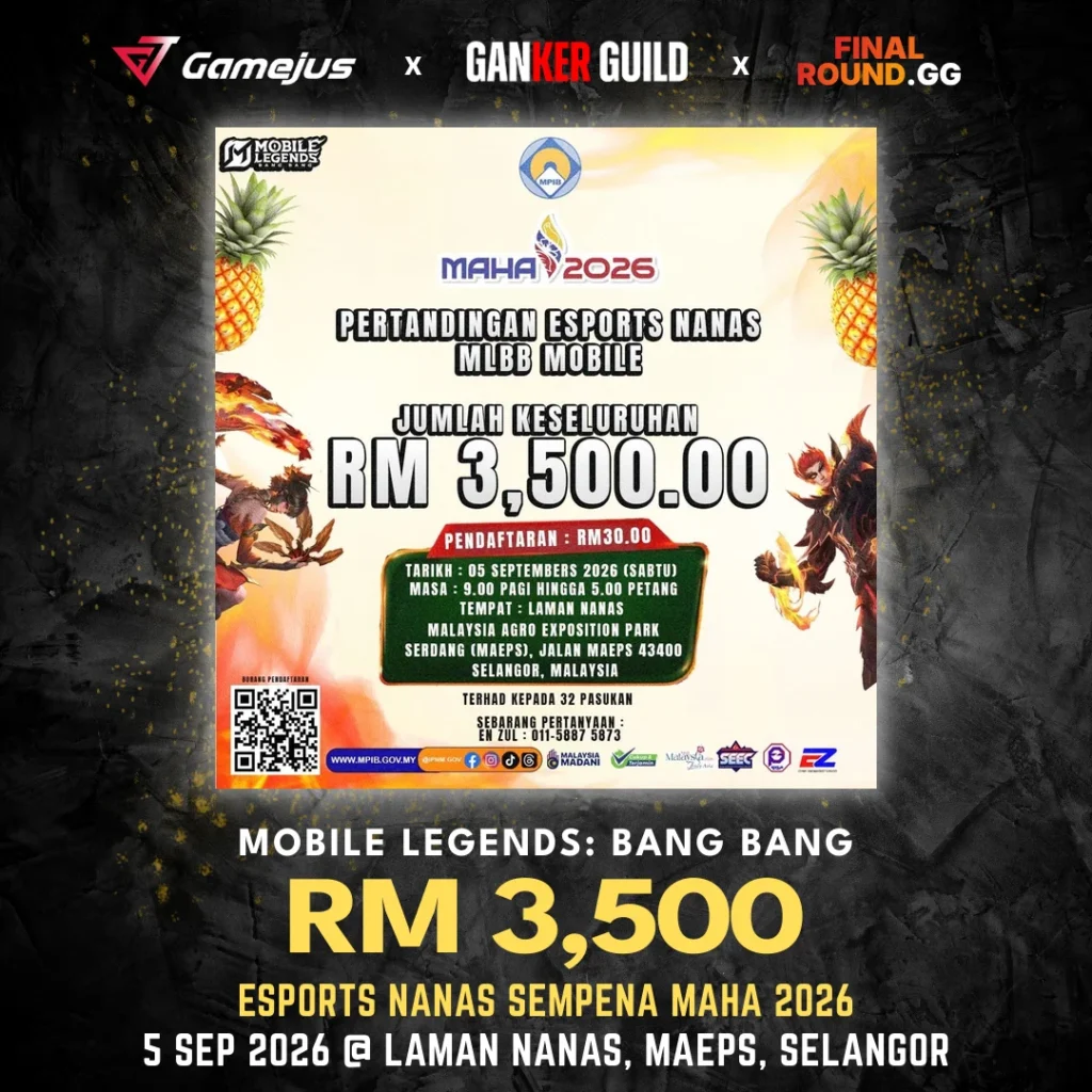 GAMEJUS X GANKER GUILD X FINAL ROUND.GG MOBILE LEGENDS BANG BANG RM 3,500 ESPORTS NANAS SEMPENA MAHA 2026 5 SEP 2026 @ LAMAN NANAS, MAEPS, SELANGOR