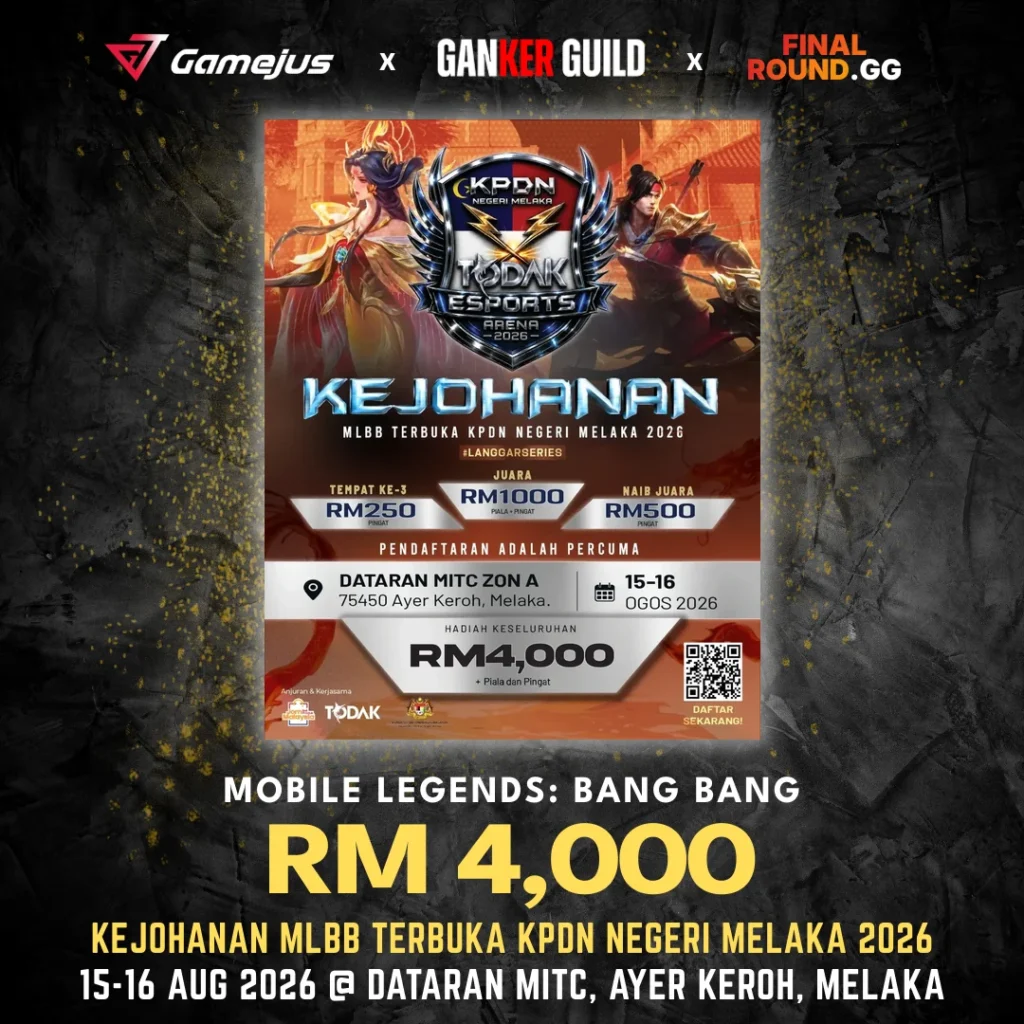 GAMEJUS X GANKER GUILD X FINAL ROUND.GG MOBILE LEGENDS BANG BANG RM 4,000 KEJOHANAN MLBB TERBUKA KPDN NEGERI MELAKA 2026 15-16 AUGUST 2026 @ DATARAN MITC, AYER KEROH, MELAKA