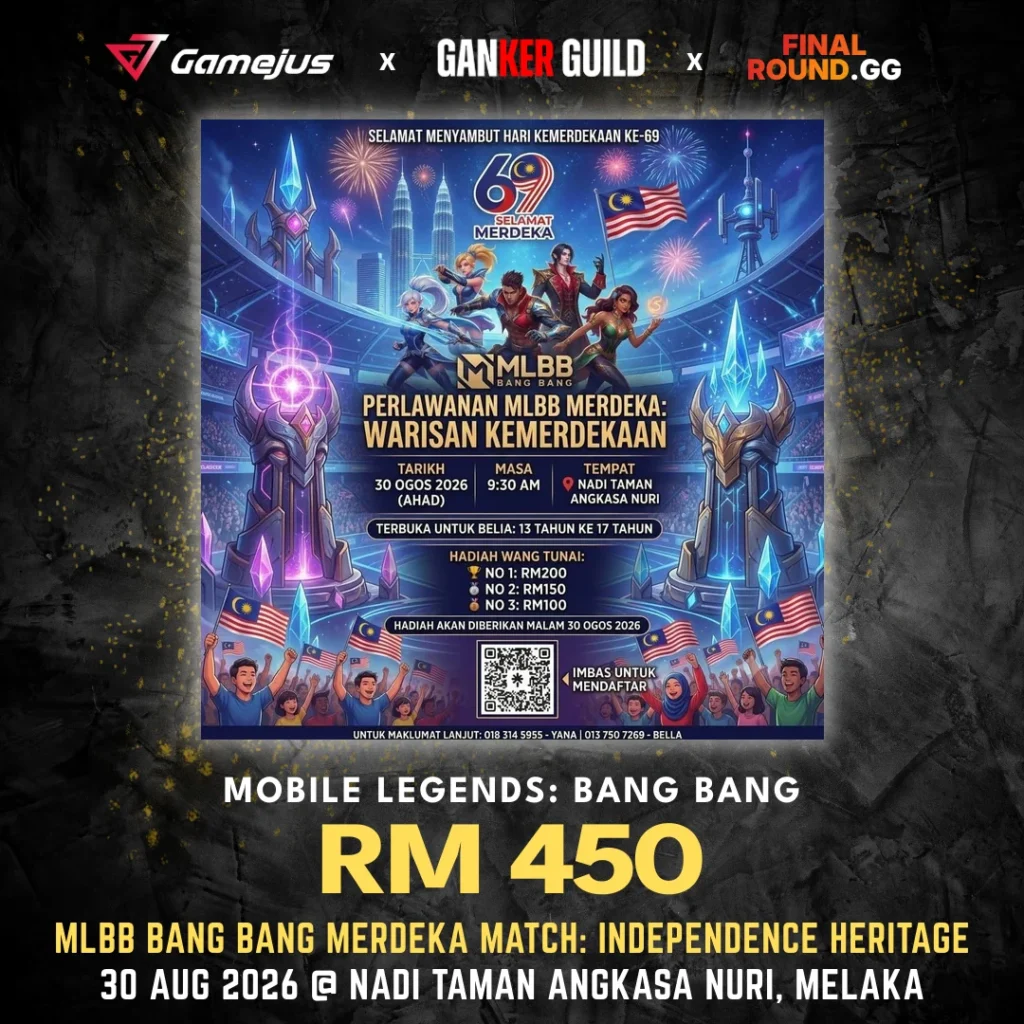 GAMEJUS X GANKER GUILD X FINAL ROUND.GG MOBILE LEGENDS BANG BANG RM 450 MLBB BANG BANG MERDEKA MATCH INDEPENDENCE HERITAGE 30 AUG 2026 @ NADI TAMAN ANGKASA NURI, MELAKA