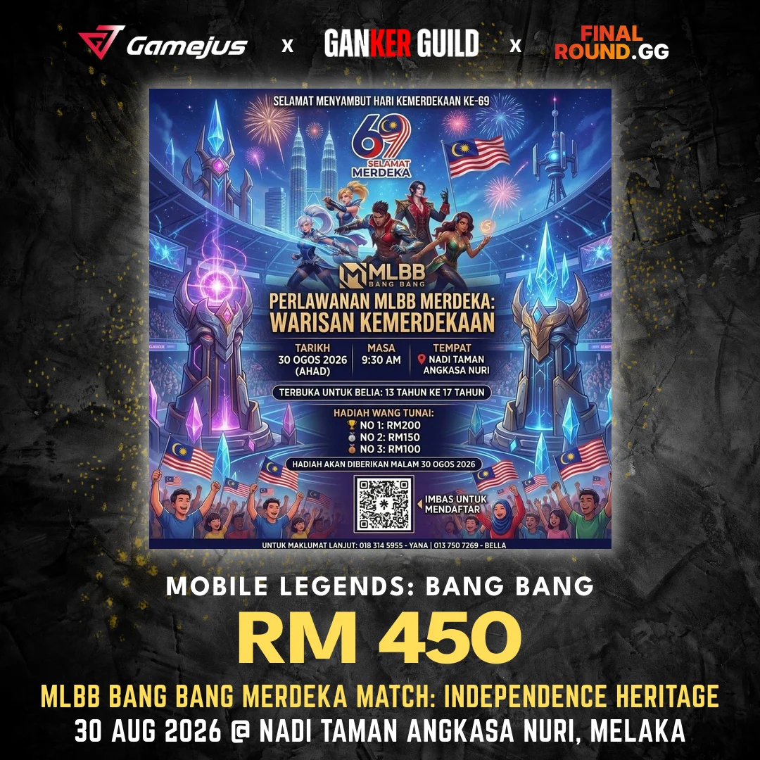GAMEJUS X GANKER GUILD X FINAL ROUND.GG MOBILE LEGENDS BANG BANG RM 450 MLBB BANG BANG MERDEKA MATCH INDEPENDENCE HERITAGE 30 AUG 2026 @ NADI TAMAN ANGKASA NURI, MELAKA