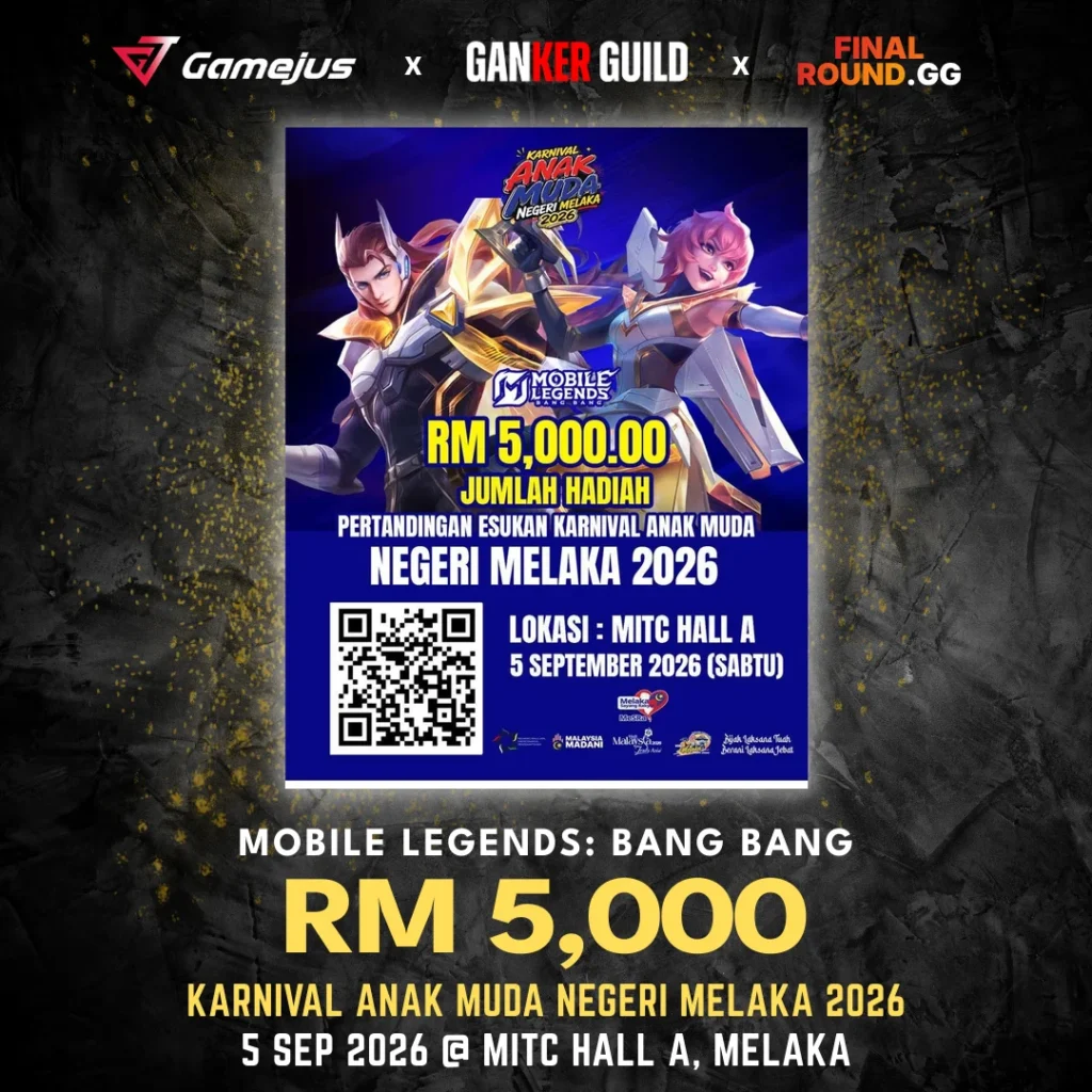 GAMEJUS X GANKER GUILD X FINAL ROUND.GG MOBILE LEGENDS BANG BANG RM 5,000 KARNIVAL ANAK MUDA NEGERI MELAKA 2026 5 SEP 2026 @ MITC HALL A, MELAKA
