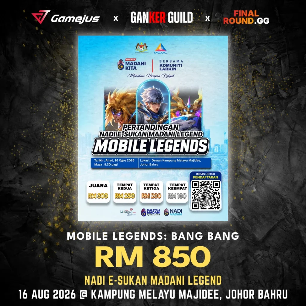 GAMEJUS X GANKER GUILD X FINAL ROUND.GG MOBILE LEGENDS BANG BANG RM 850 NADI E-SUKAN MADANI LEGEND 16 AUG 2026 @ KAMPUNG MELAYU MAJIDEE, JOHOR BAHRU