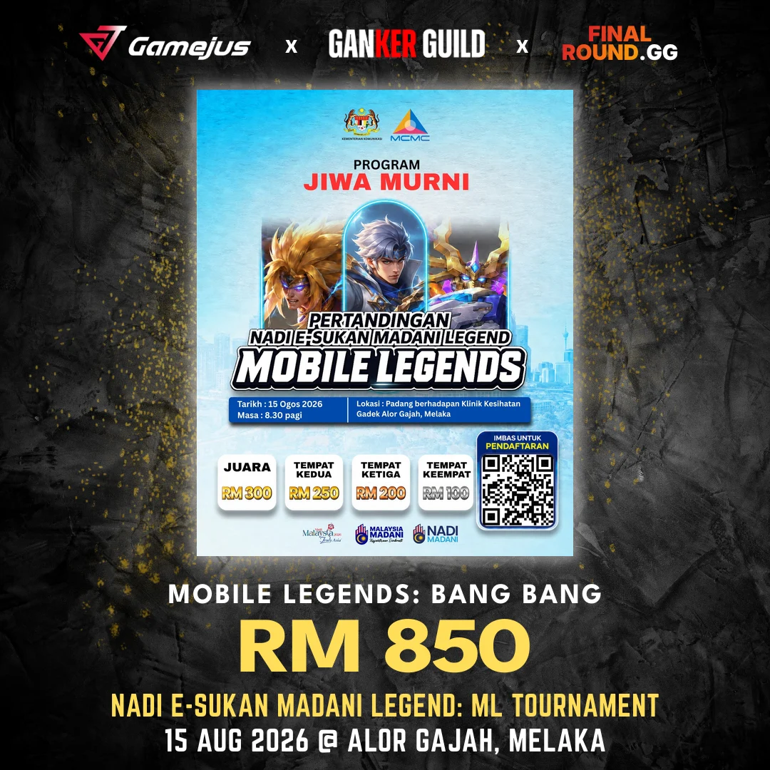 GAMEJUS X GANKER GUILD X FINAL ROUND.GG MOBILE LEGENDS BANG BANG RM 850 NADI E-SUKAN MADANI LEGEND ML TOURNAMENT 15 AUG 2026 @ ALOR GAJAH, MELAKA