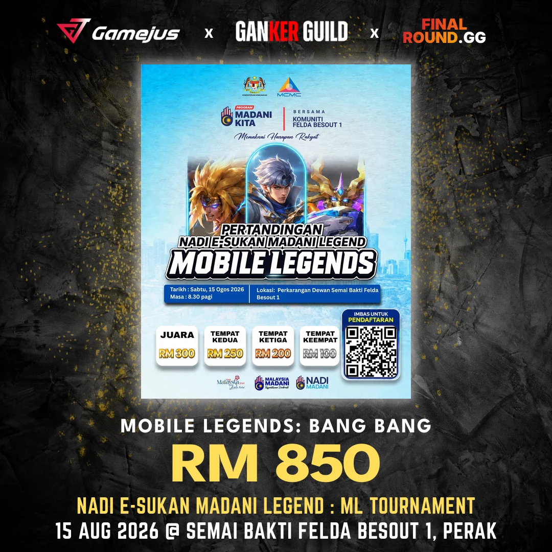 GAMEJUS X GANKER GUILD X FINAL ROUND.GG MOBILE LEGENDS BANG BANG RM 850 NADI E-SUKAN MADANI LEGEND ML TOURNAMENT 15 AUG 2026 @ SEMAI BAKTI FELDA BESOUT 1, PERAK