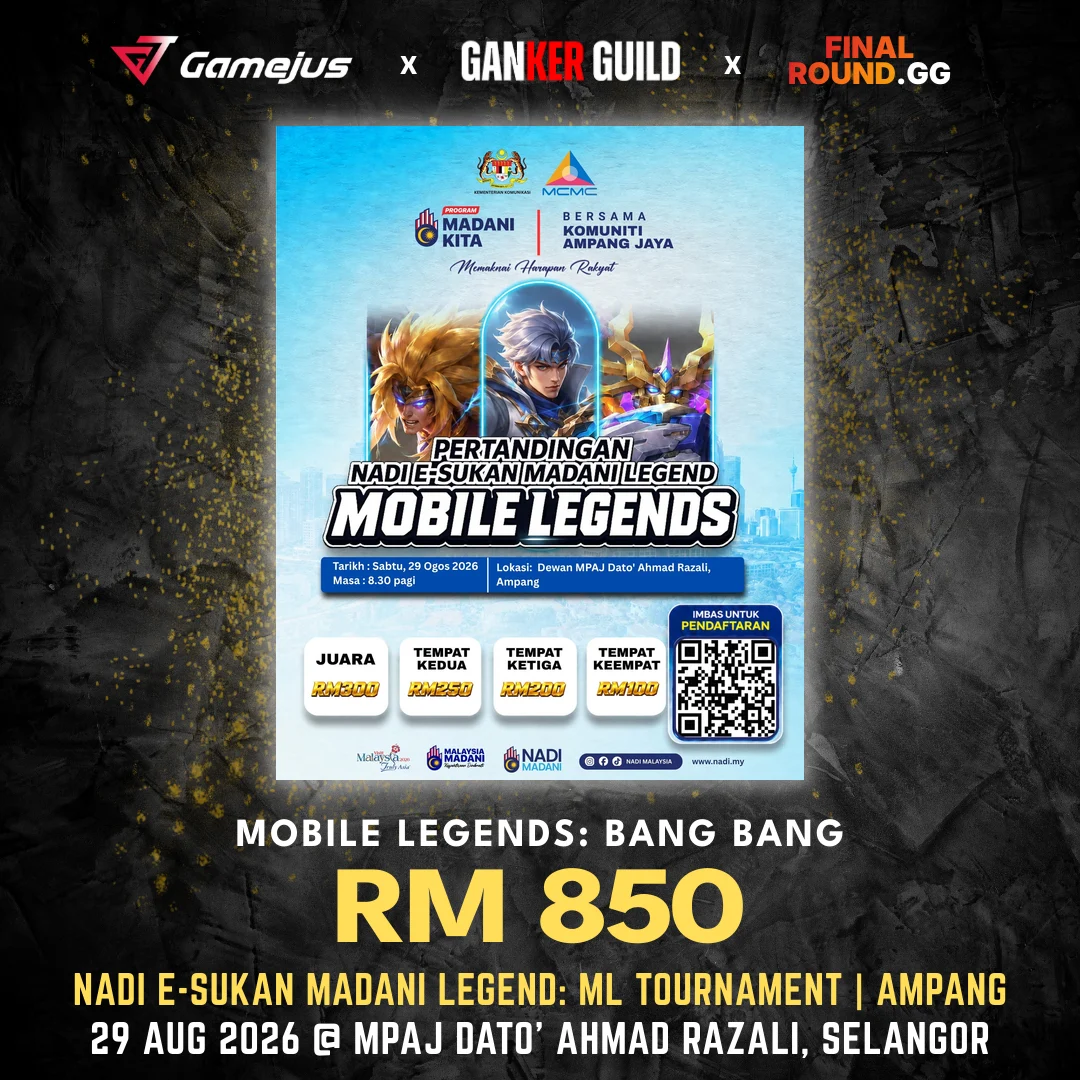 GAMEJUS X GANKER GUILD X FINAL ROUND.GG MOBILE LEGENDS BANG BANG RM 850 NADI E-SUKAN MADANI LEGEND ML TOURNAMENT AMPANG 29 AUG 2026 @ MPAJ DATO' AHMAD RAZALI, SELANGOR