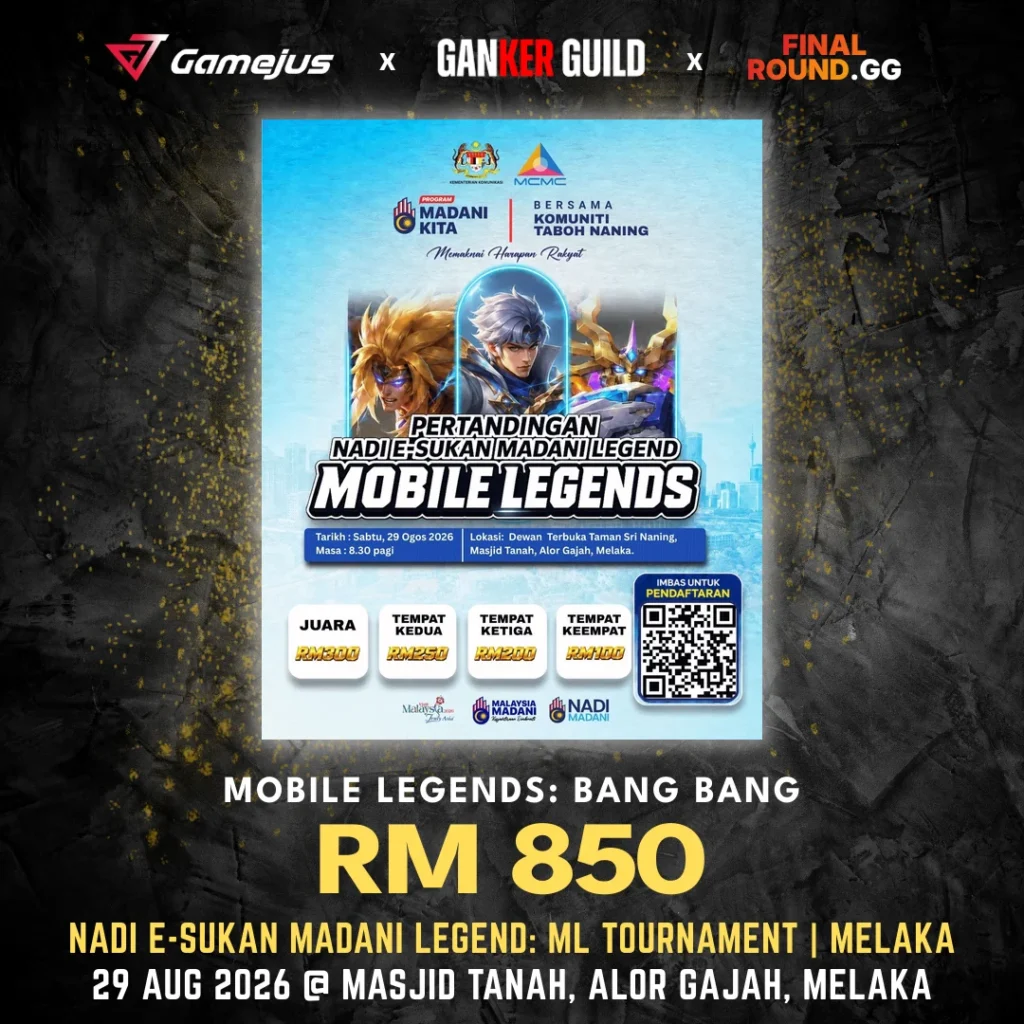 GAMEJUS X GANKER GUILD X FINAL ROUND.GG MOBILE LEGENDS BANG BANG RM 850 NADI E-SUKAN MADANI LEGEND ML TOURNAMENT MELAKA 29 AUG 2026 @ MASJID TANAH, ALOR GAJAH, MELAKA