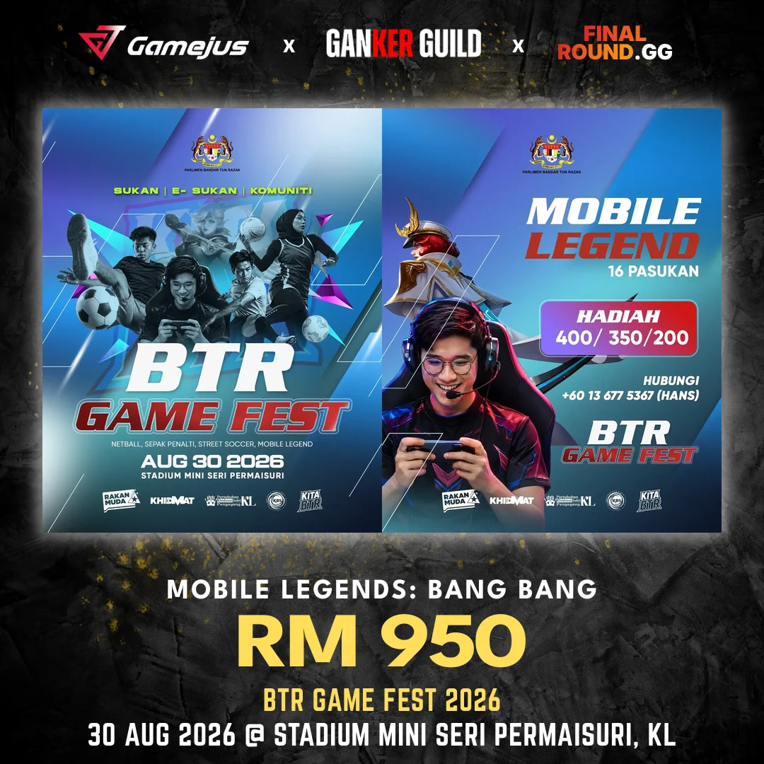 BTR GAME FEST 2026 GAMEJUS X GANKER GUILD X FINAL ROUND.GG MOBILE LEGENDS BANG BANG RM 950 BTR GAME FEST 2026 30 AUG 2026 @ STADIUM MINI SERI PERMAISURI, KL