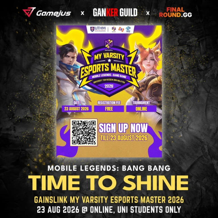 GAMEJUS X GANKER GUILD X FINAL ROUND.GG MOBILE LEGENDS BANG BANG TIME TO SHINE GAINSLINK MY VARSITY ESPORTS MASTER 2026 23 AUG 2026 @ ONLINE, UNI STUDENTS ONLY