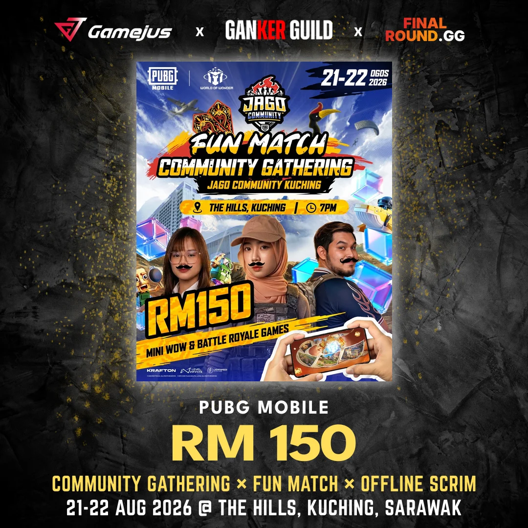 COMMUNITY GATHERING × FUN MATCH × OFFLINE SCRIM GAMEJUS X GANKER GUILD X FINAL ROUND.GG PUBG MOBILE RM 150 COMMUNITY GATHERING FUN MATCH OFFLINE SCRIM 21-22 AUG 2026 @ THE HILLS, KUCHING, SARAWAK