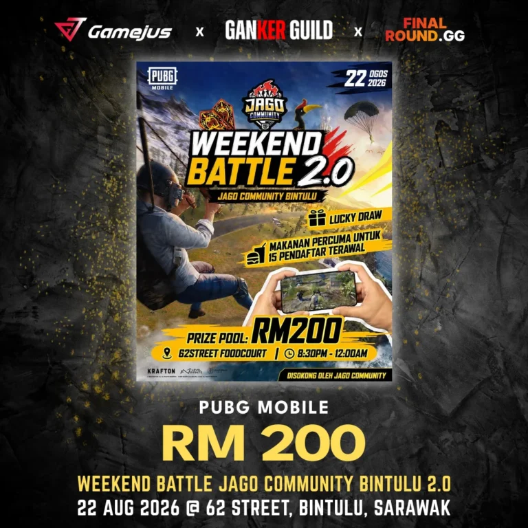 WEEKEND BATTLE JAGO COMMUNITY BINTULU 2.0 GAMEJUS X GANKER GUILD X FINAL ROUND.GG PUBG MOBILE RM 200 WEEKEND BATTLE JAGO COMMUNITY BINTULU 2.0 22 AUG 2026 @ 62 STREET, BINTULU, SARAWAK