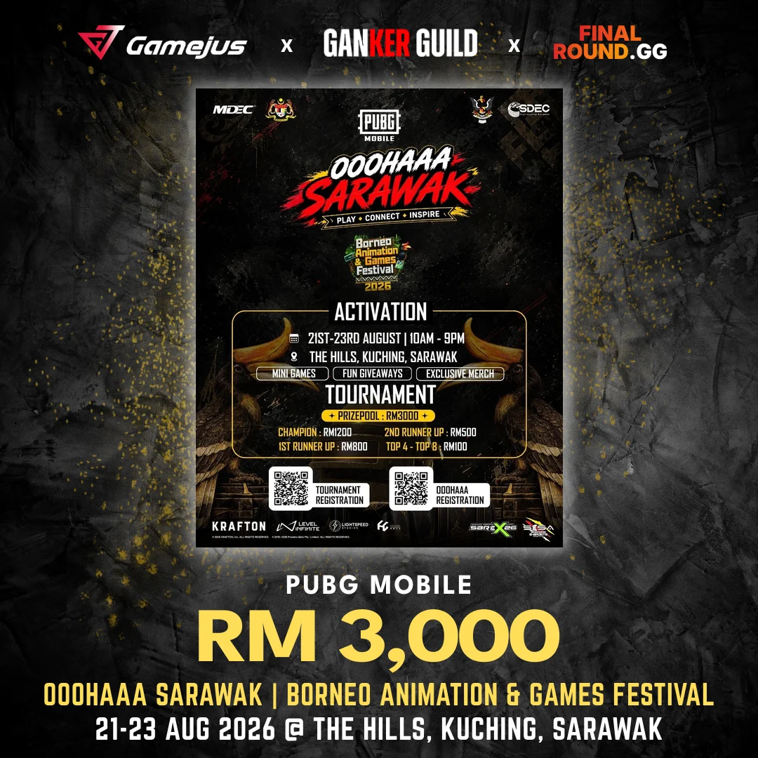 OOOHAAA SARAWAK | BORNEO ANIMATION & GAMES FESTIVAL GAMEJUS X GANKER GUILD X FINAL ROUND.GG PUBG MOBILE RM 3,000 OOOHAAA SARAWAK BORNEO ANIMATION & GAMES FESTIVAL 21-23 AUG 2026 @ THE HILLS, KUCHING, SARAWAK