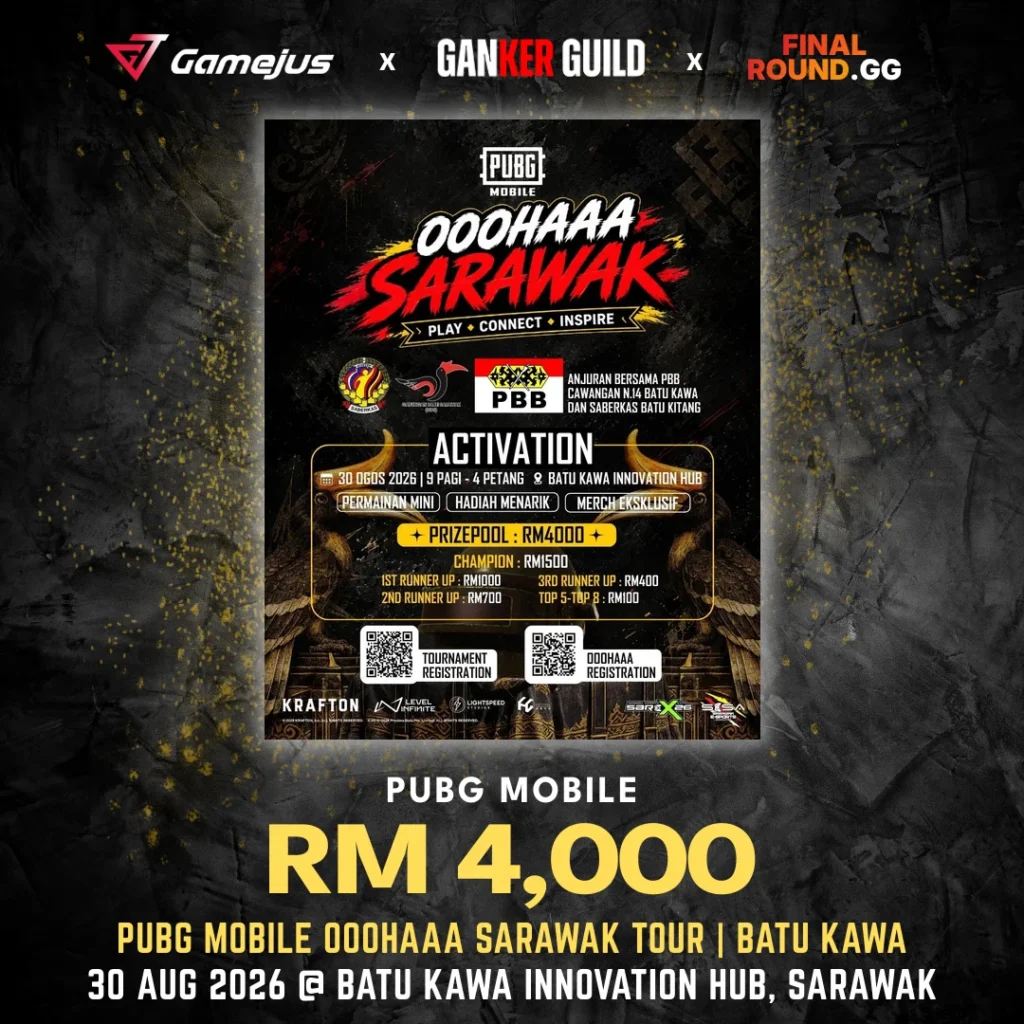 GAMEJUS X GANKER GUILD X FINAL ROUND.GG PUBG MOBILE RM 4,000 PUBG MOBILE OOOHAAA SARAWAK TOUR BATU KAWA 30 AUG 2026 @ BATU KAWA INNOVATION HUB, SARAWAK