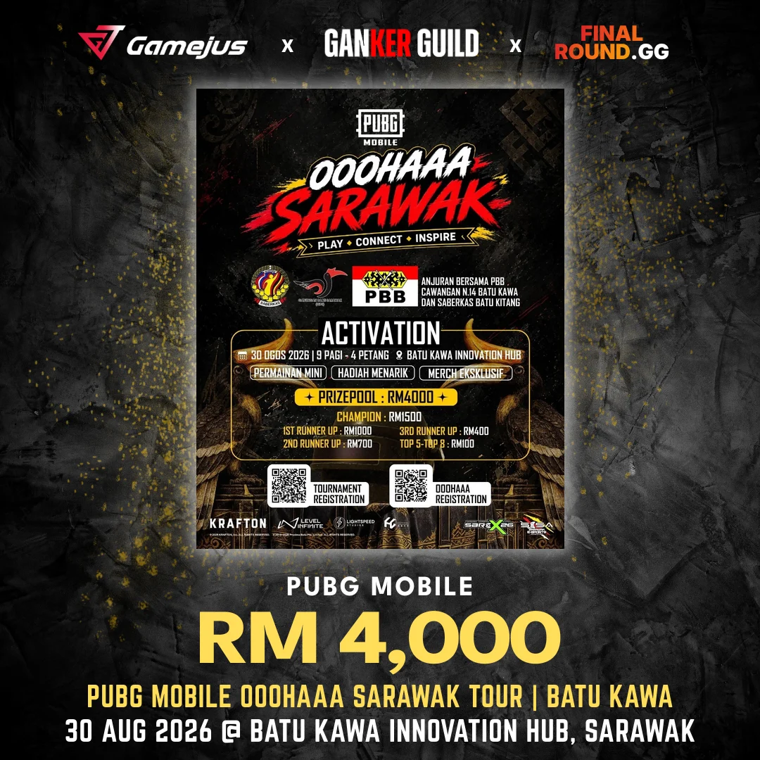 PUBG MOBILE OOOHAAA SARAWAK TOUR | BATU KAWA GAMEJUS X GANKER GUILD X FINAL ROUND.GG PUBG MOBILE RM 4,000 PUBG MOBILE OOOHAAA SARAWAK TOUR BATU KAWA 30 AUG 2026 @ BATU KAWA INNOVATION HUB, SARAWAK
