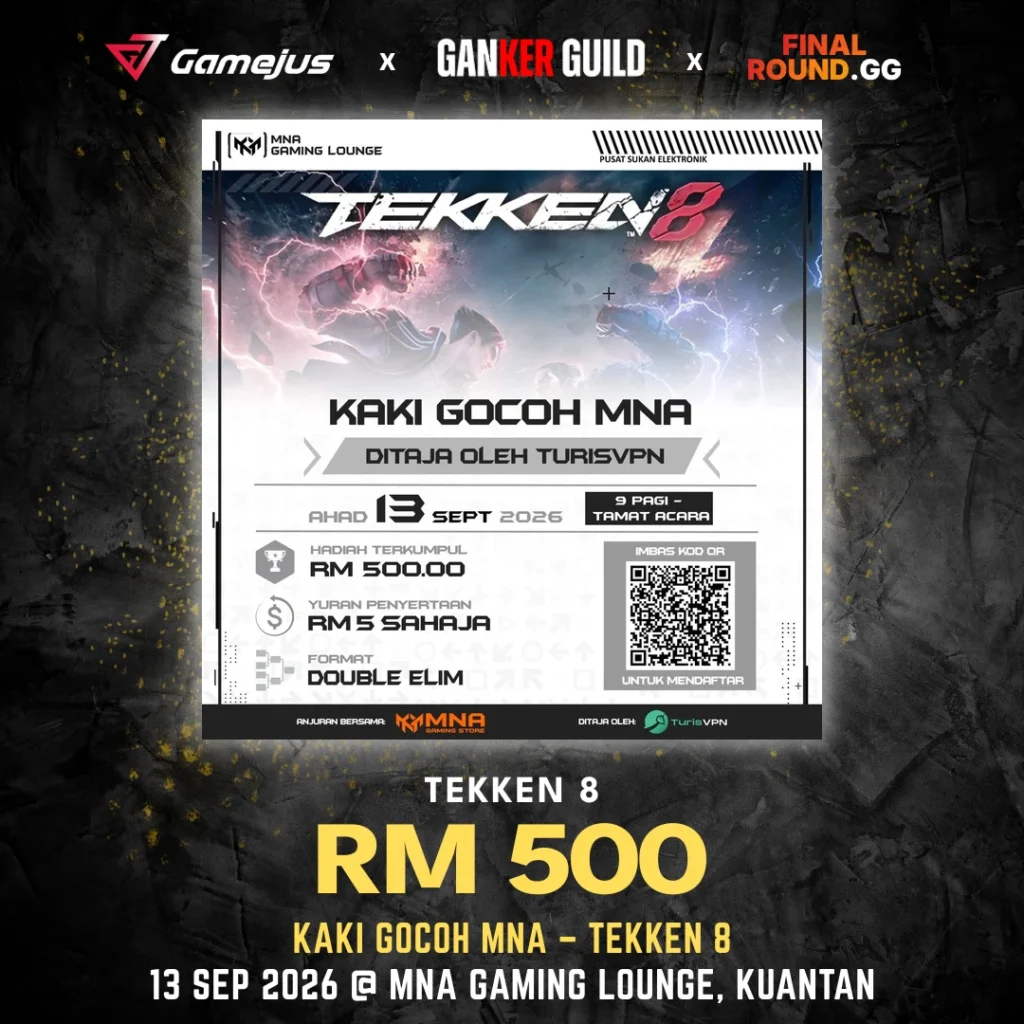 GAMEJUS X GANKER GUILD X FINAL ROUND.GG TEKKEN 8 RM 500 KAKI GOCOH MNA - TEKKEN 8 13 SEP 2026 @ MNA GAMING LOUNGE, KUANTAN