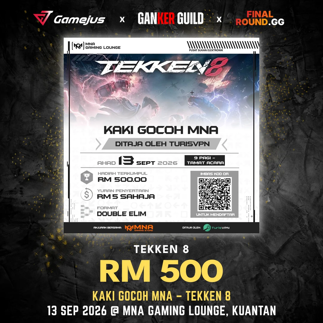 GAMEJUS X GANKER GUILD X FINAL ROUND.GG TEKKEN 8 RM 500 KAKI GOCOH MNA - TEKKEN 8 13 SEP 2026 @ MNA GAMING LOUNGE, KUANTAN