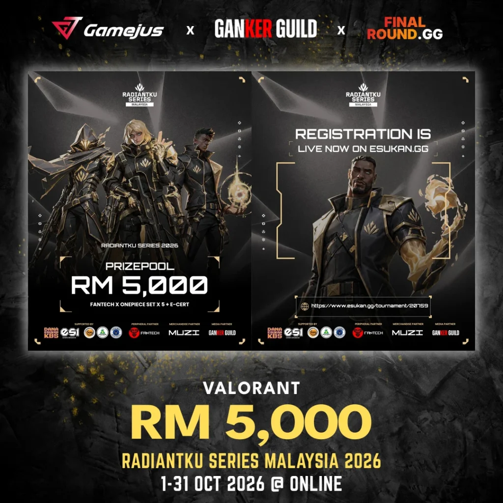 GAMEJUS X GANKER GUILD X FINAL ROUND.GG VALORANT RM 5,000 RADIANTKU SERIES MALAYSIA 2026 1-31 OCT 2026 @ ONLINE