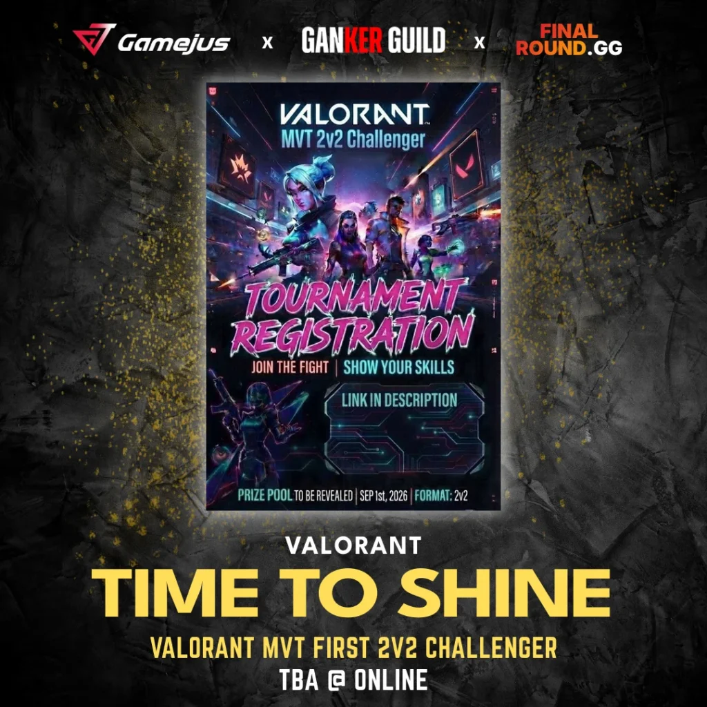 GAMEJUS X GANKER GUILD X FINAL ROUND.GG VALORANT TIME TO SHINE VALORANT MVT FIRST 2V2 CHALLENGER TBA @ ONLINE