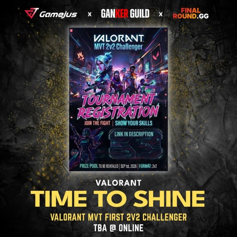 GAMEJUS X GANKER GUILD X FINAL ROUND.GG VALORANT TIME TO SHINE VALORANT MVT FIRST 2V2 CHALLENGER TBA @ ONLINE