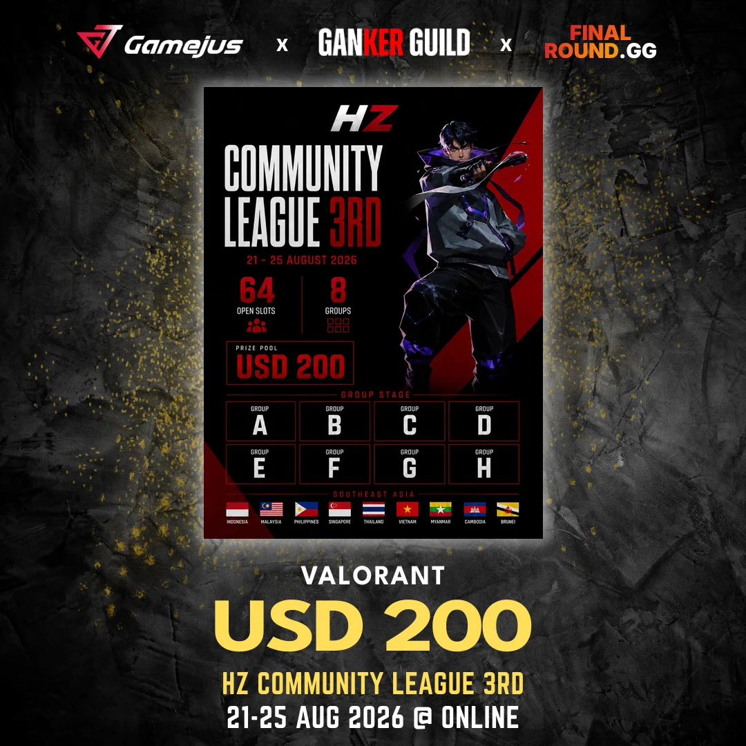 HZ COMMUNITY LEAGUE 3RD GAMEJUS X GANKER GUILD X FINAL ROUND.GG VALORANT USD 200 HZ COMMUNITY LEAGUE 3RD 21-25 AUG 2026 @ ONLINE