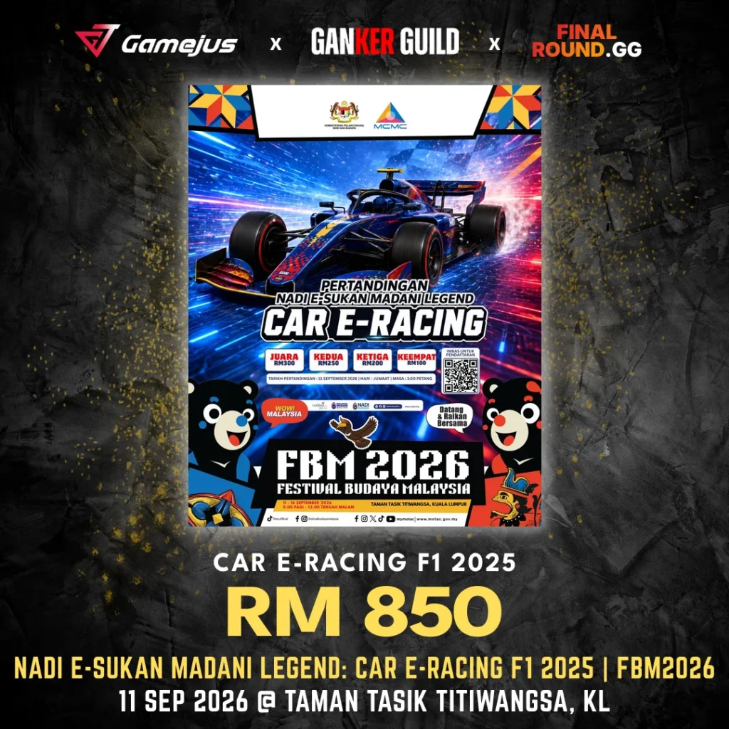 GAMEJUS X GANKER GUILD X FINAL ROUND.GG CAR E-RACING F1 2025 RM 850 NADI E-SUKAN MADANI LEGEND CAR E-RACING F1 2025 FBM2026 11 SEP 2026 @ TAMAN TASIK TITIWANGSA, KL