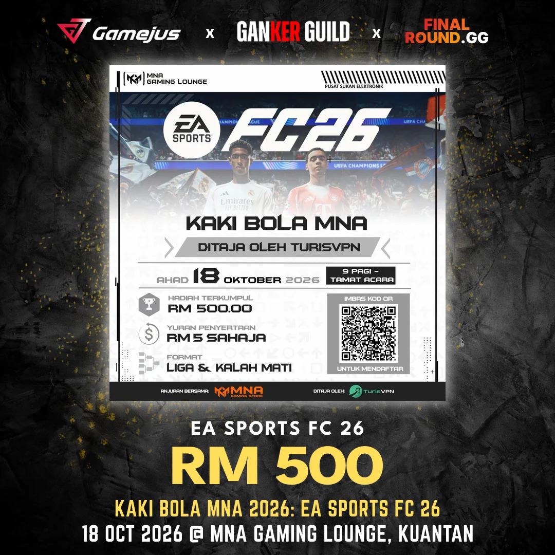 KAKI BOLA MNA 2026: EA SPORTS FC 26 GAMEJUS X GANKER GUILD X FINAL ROUND.GG EA SPORTS FC 26 RM 500 KAKI BOLA MNA 2026 EA SPORTS FC 26 18 OCT 2026 @ MNA GAMING LOUNGE, KUANTAN