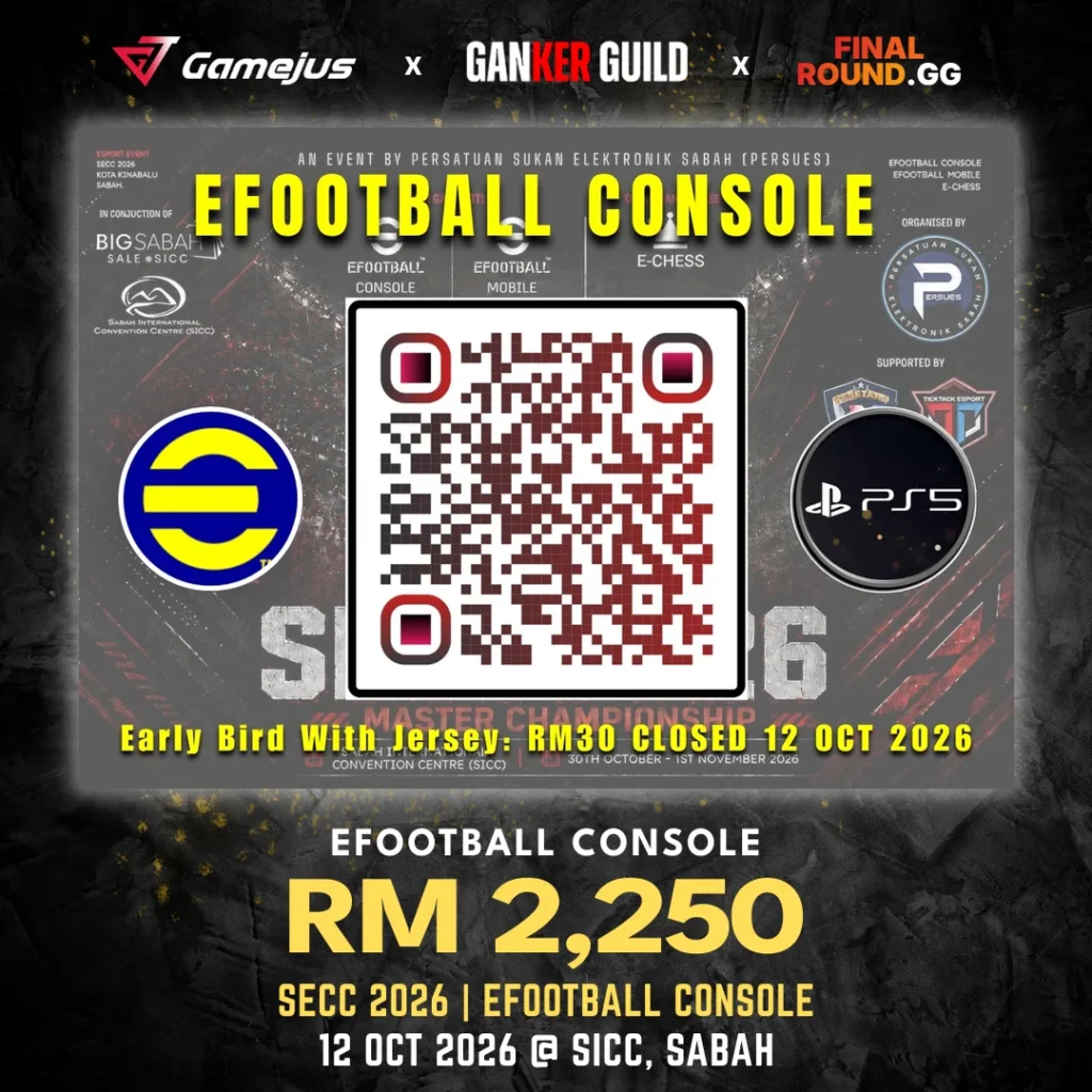 GAMEJUS X GANKER GUILD X FINAL ROUND.GG EFOOTBALL CONSOLE RM 2,250 SECC 2026 EFOOTBALL CONSOLE 12 OCT 2026 @ SICC, SABAH